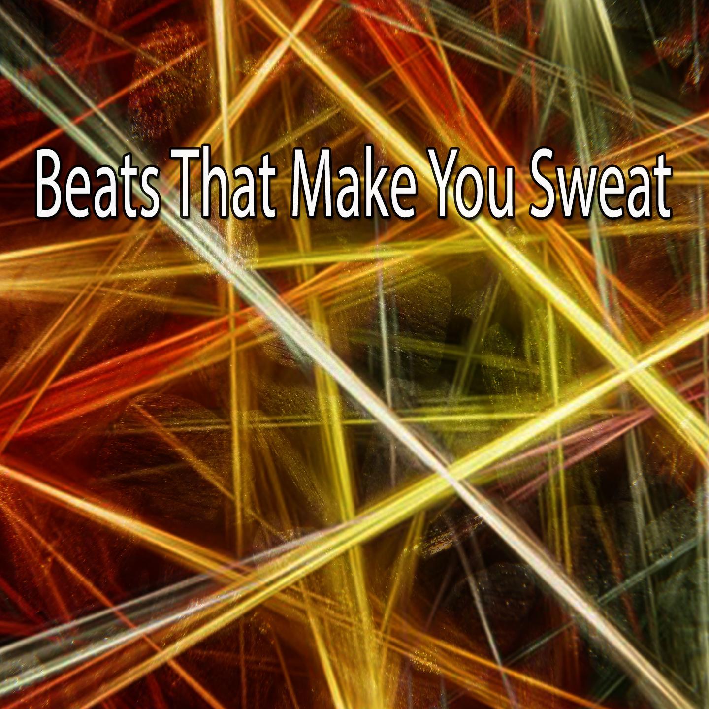 Beats That Make You Sweat