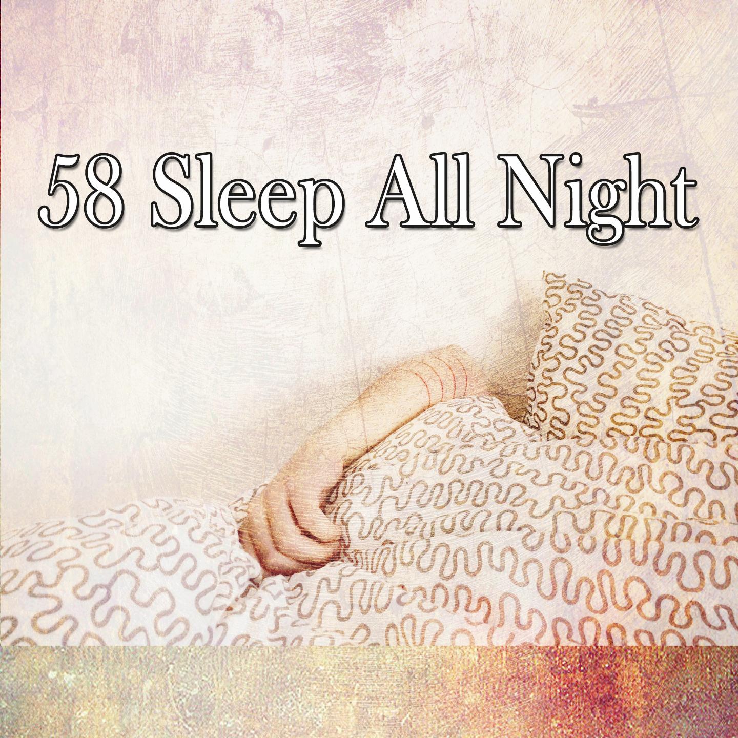 58 Sleep All Night