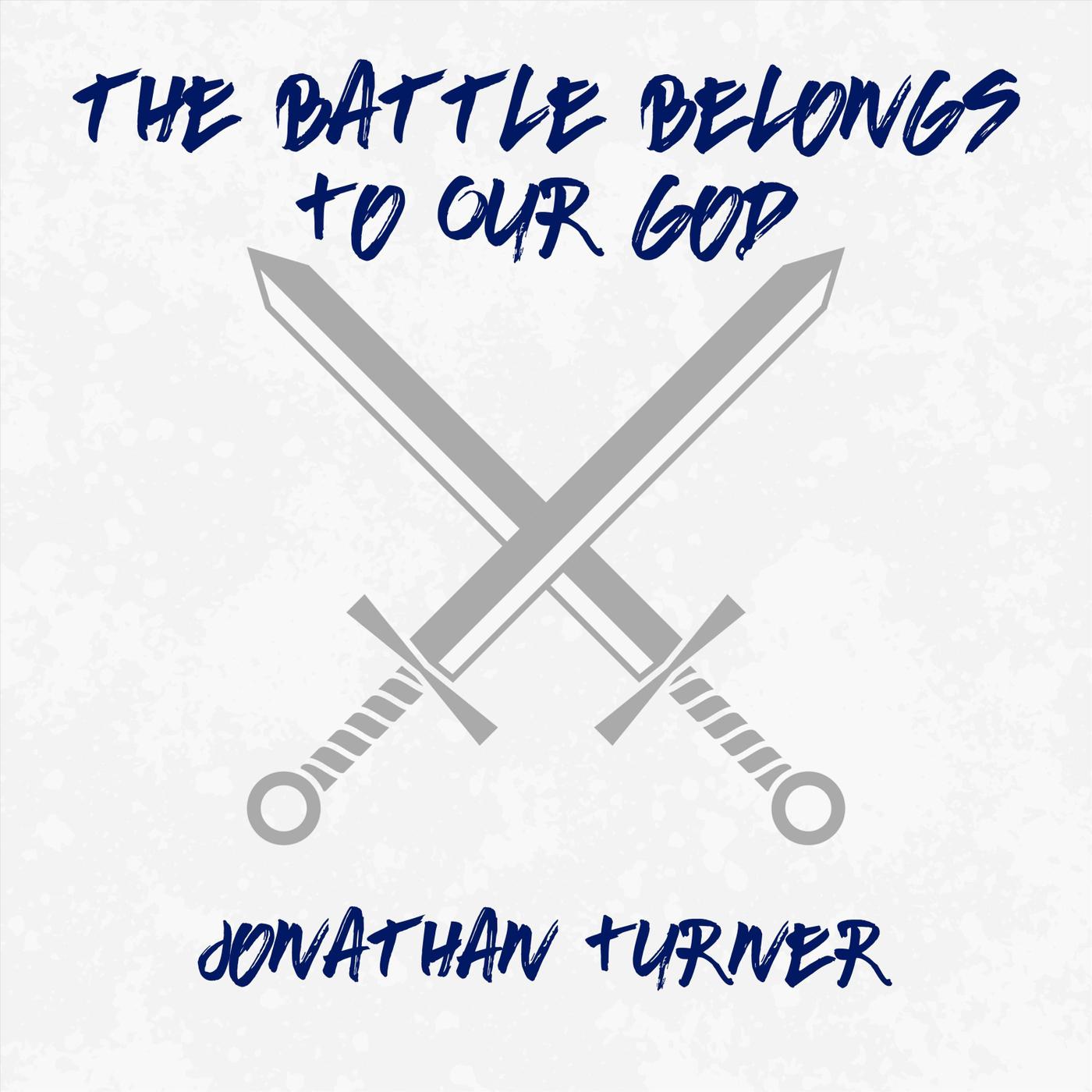The Battle Belongs to Our God
