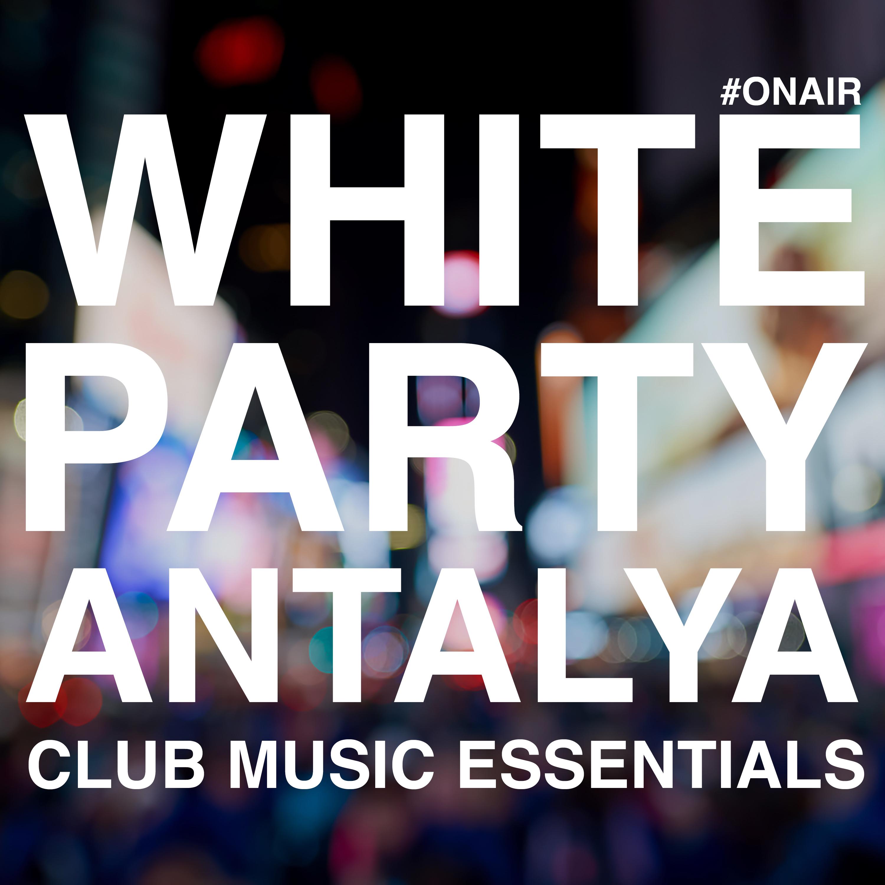 White Party Antalya (Club Music Essentials)