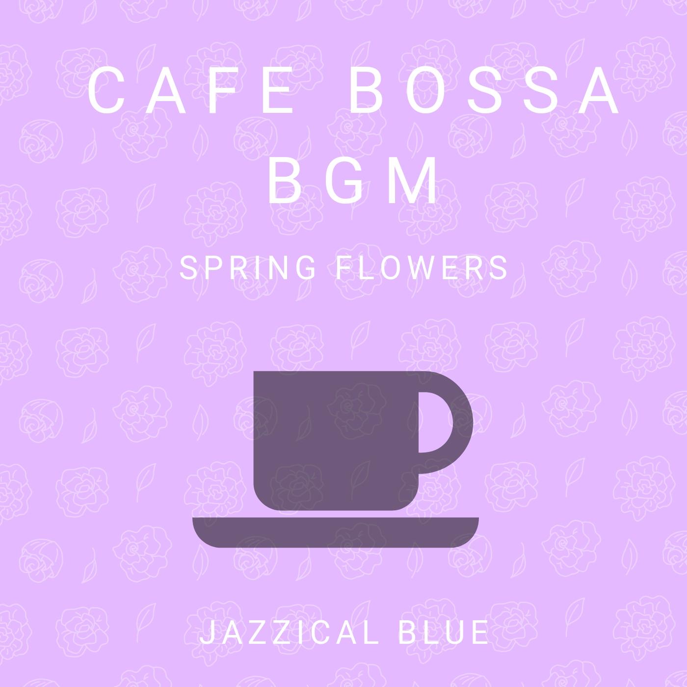 Cafe Bossa BGM - Spring Flowers