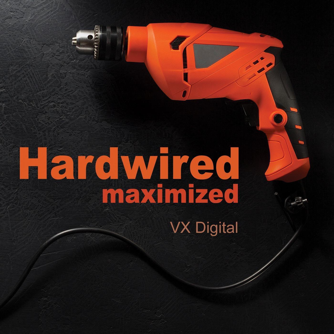Hardwired Maximized