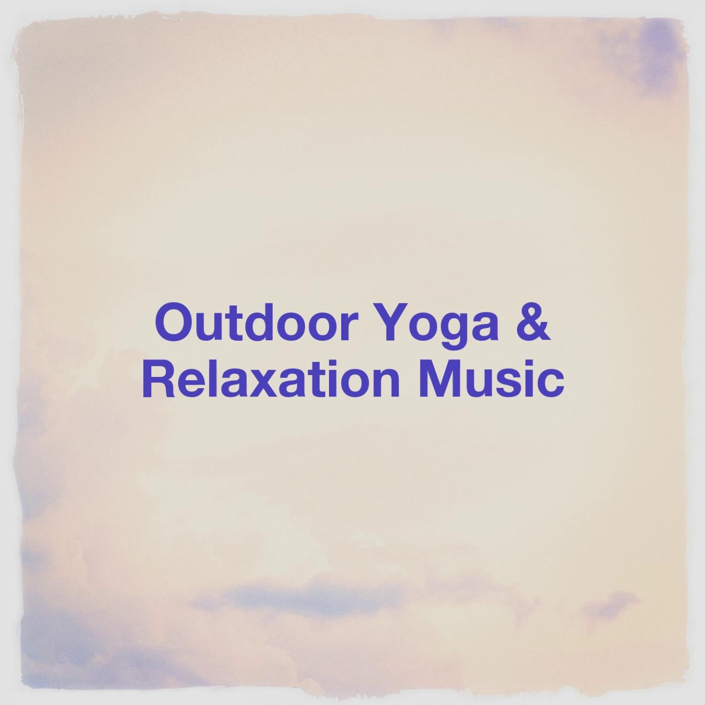 Outdoor Yoga & Relaxation Music