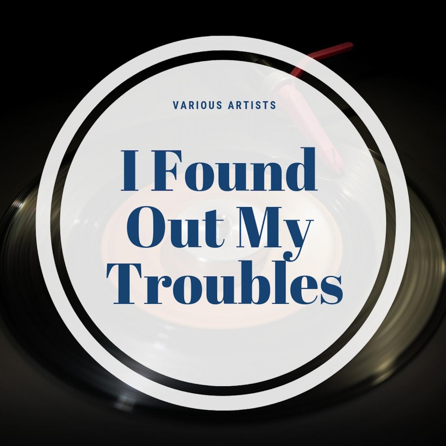 I Found Out My Troubles