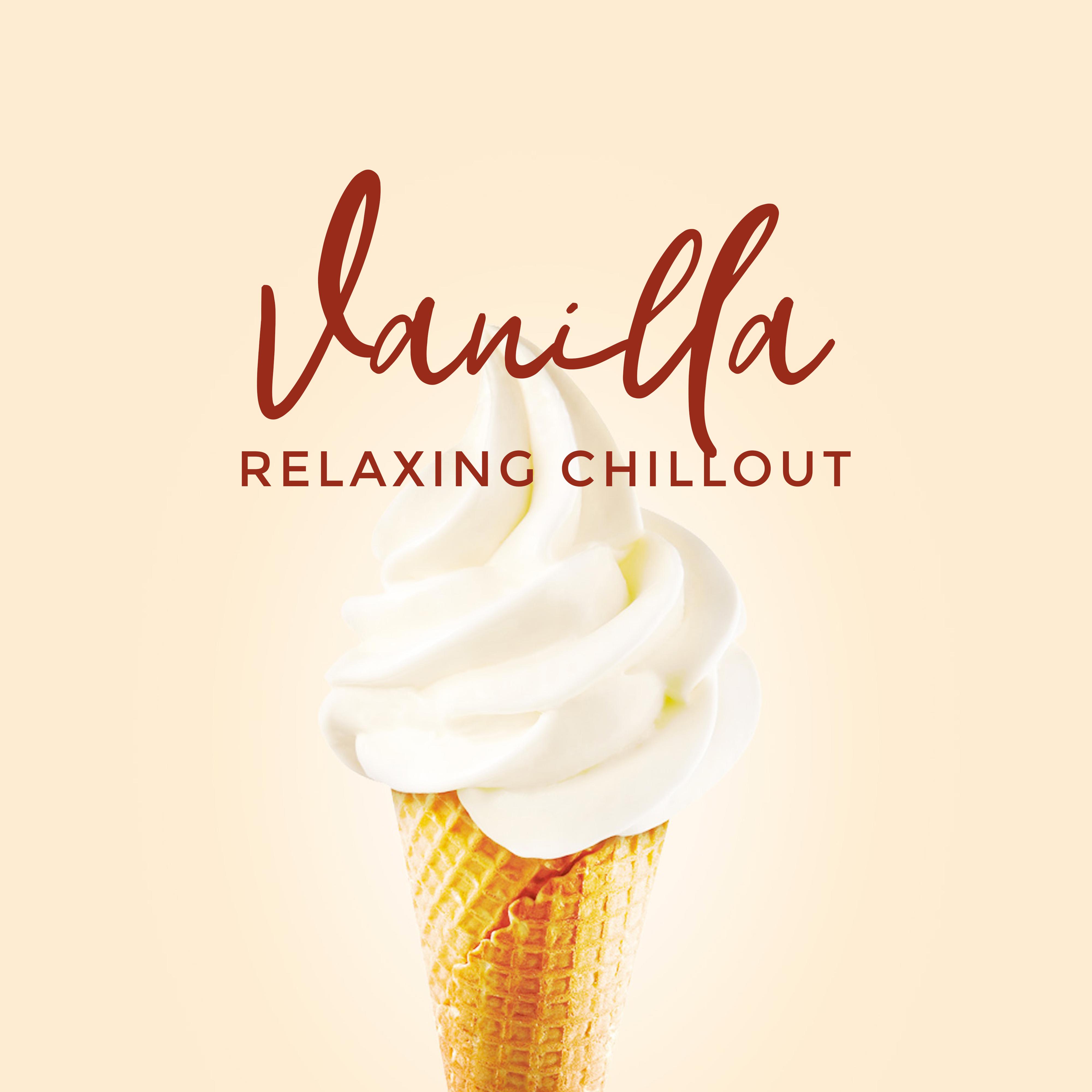Vanilla Relaxing Chillout: Selection of 15 Top Chill Out Calming 2019 Songs, Smooth Velvet Vibes, Beach Lounge, Holiday Rest Background Sound