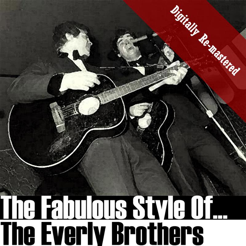 The Fabulous Style Of The Everly Brothers (Digitally Re-mastered)