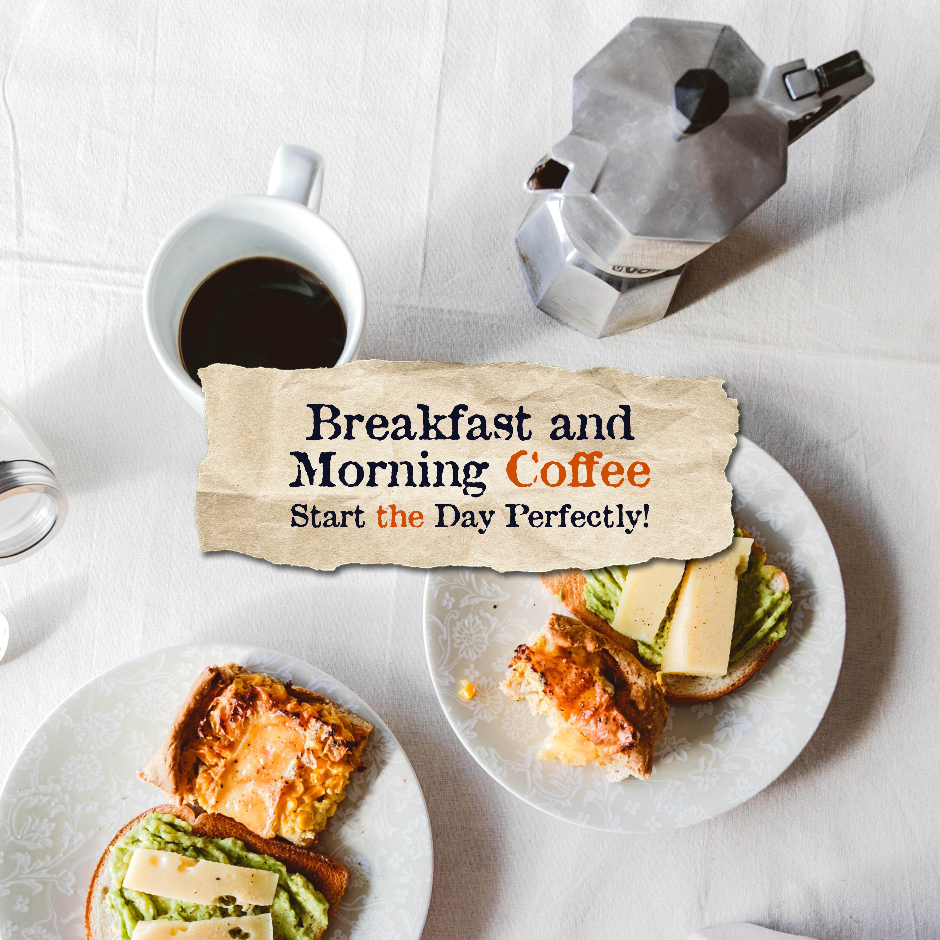 Breakfast and Morning Coffee - Start the Day Perfectly!