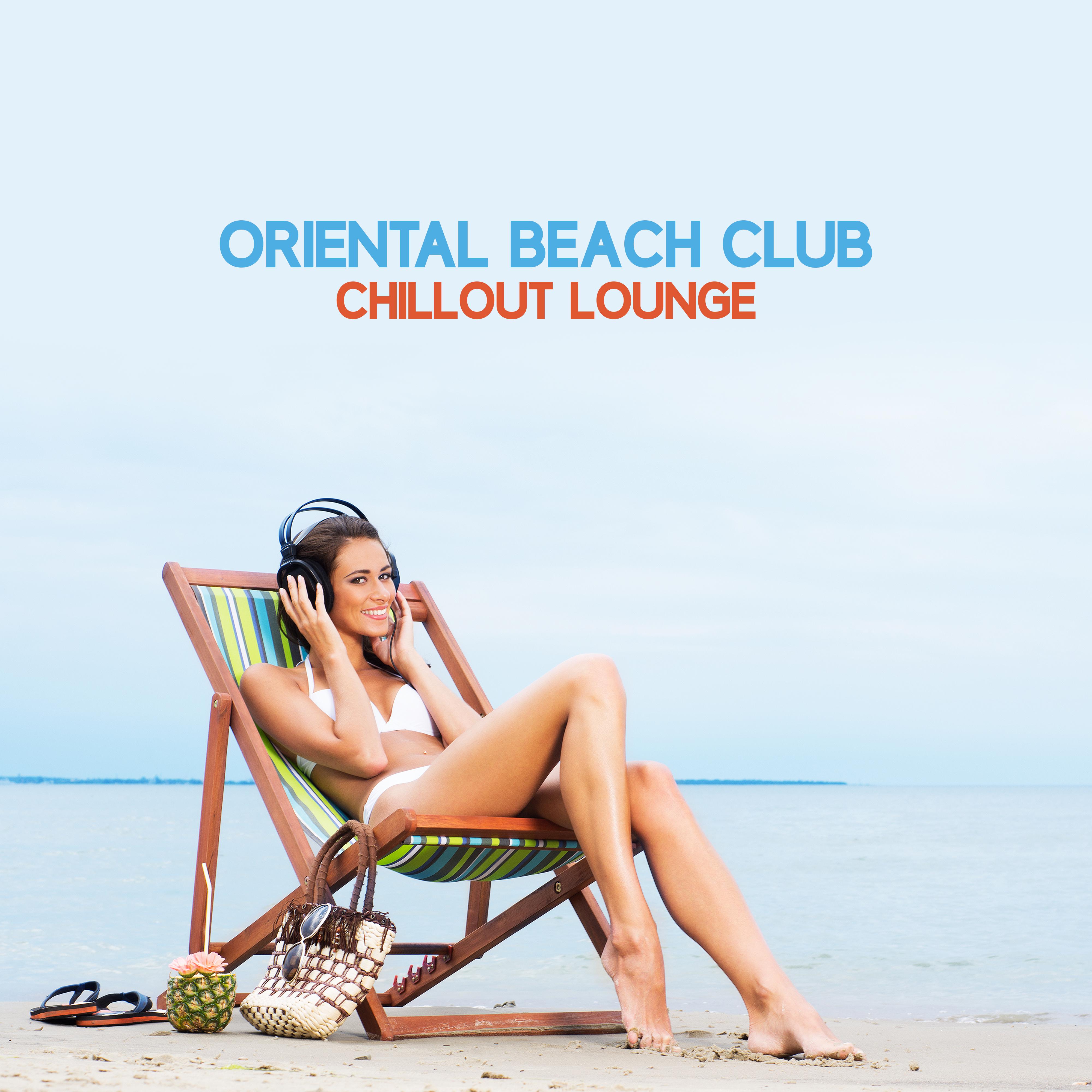 Oriental Beach Club Chillout Lounge: 2019 Total Summer Chill Out Music Compilation, Best Holiday Beats, Tropical Beach Vibes, Full Rest & Relax Sunny Melodies