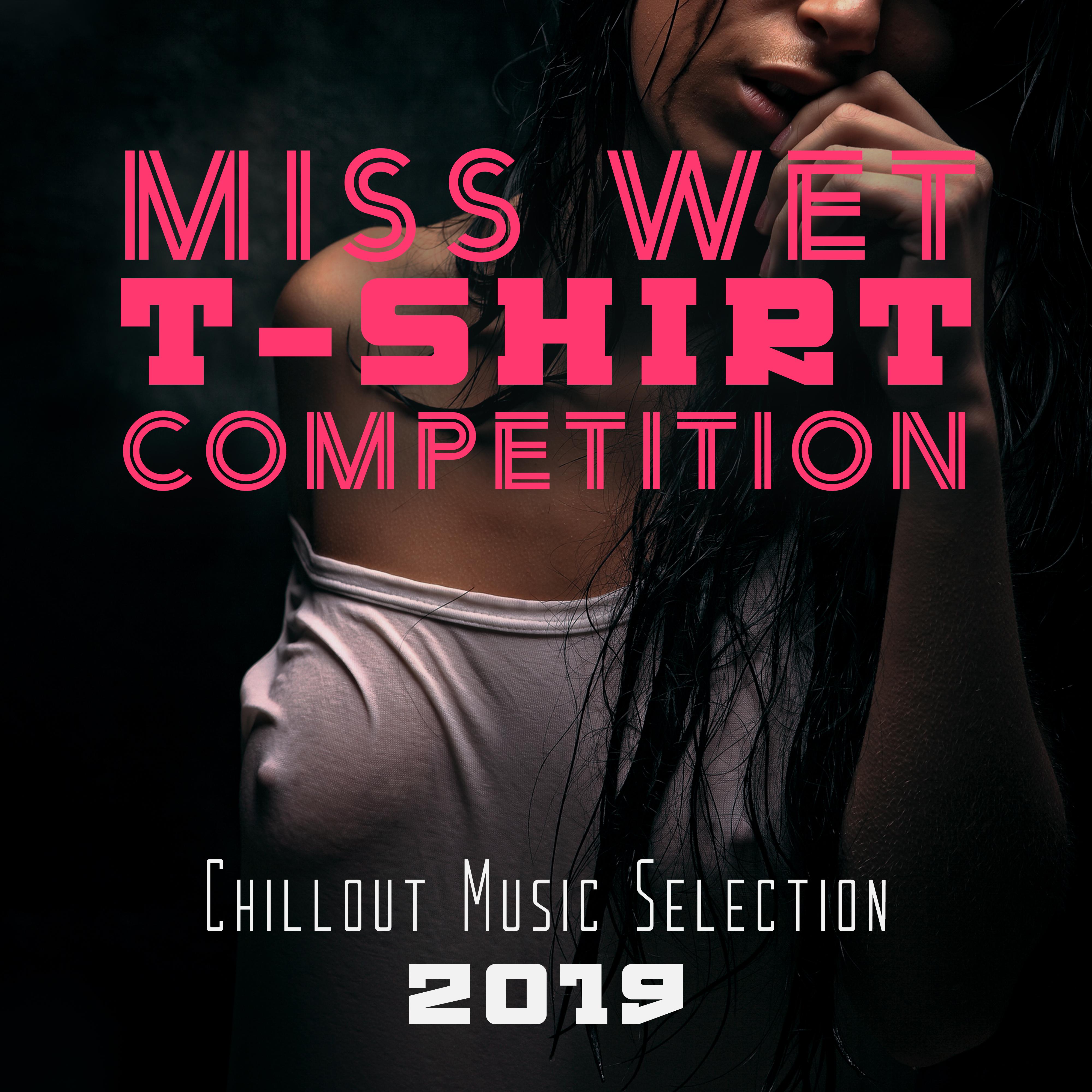 Miss Wet T-Shirt Competition Chillout Music Selection 2019