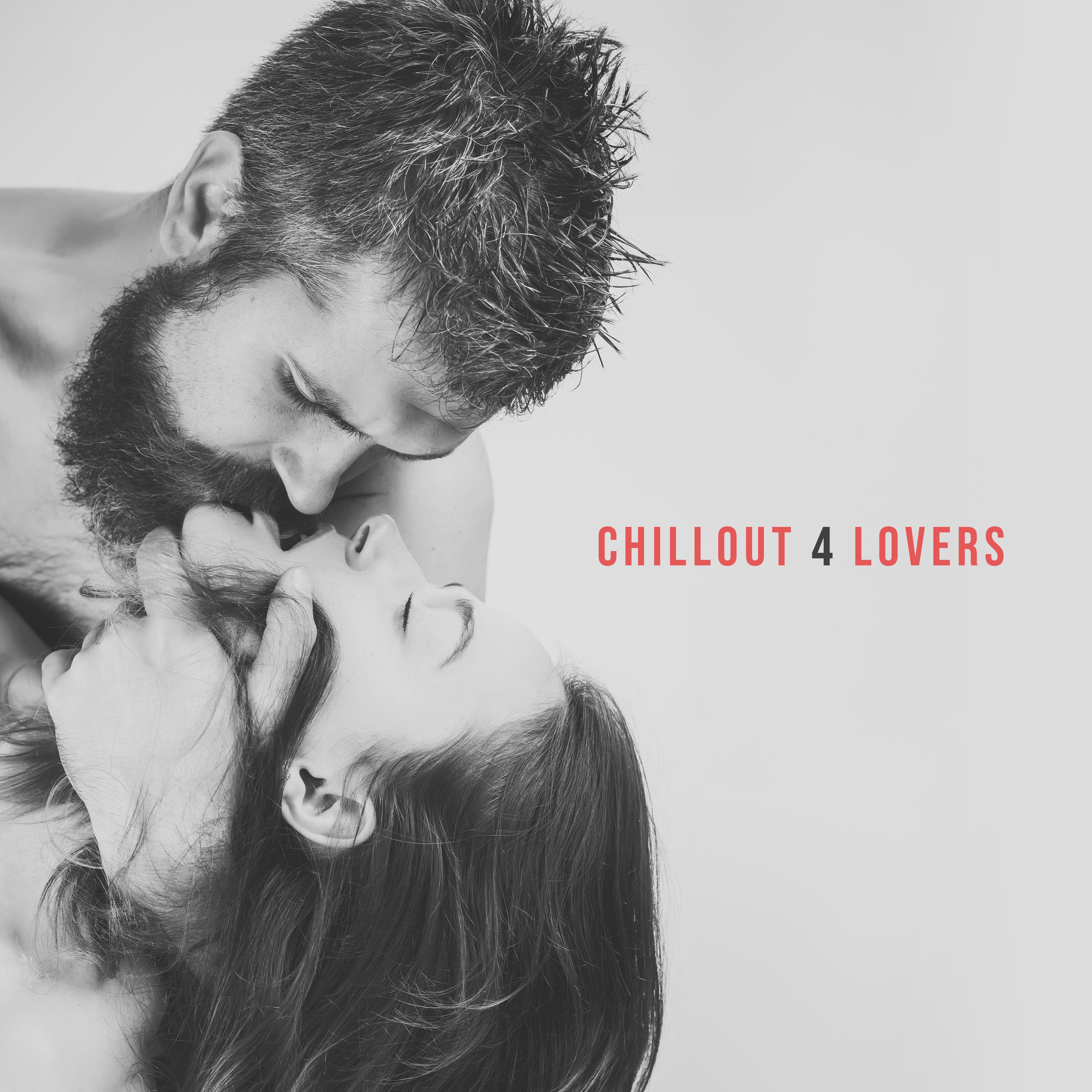 Chillout 4 Lovers: Relaxing Vibes Only for Couples in Love, for a Romantic Evenings or Sensual Nights