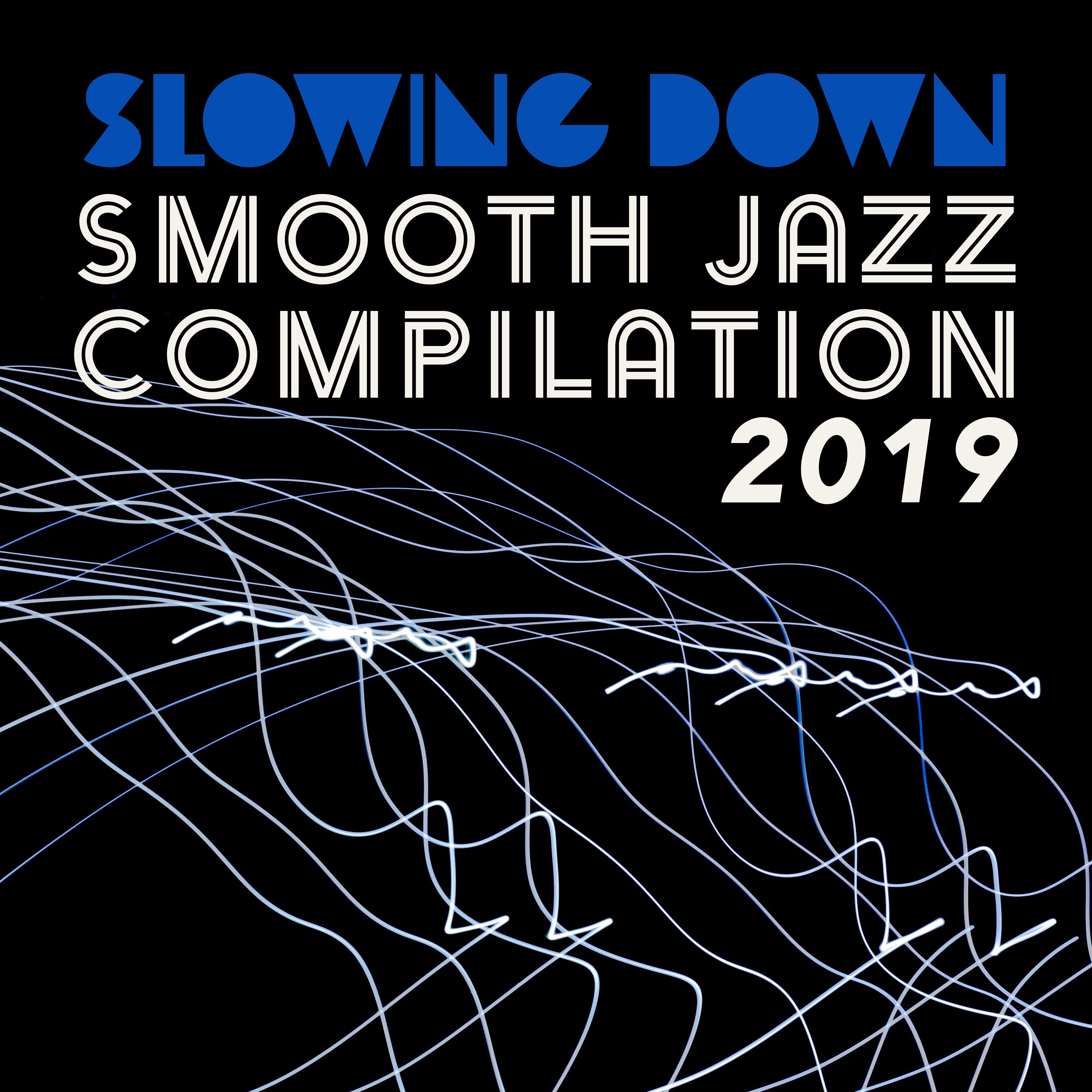Slowing Down Smooth Jazz Compilation 2019