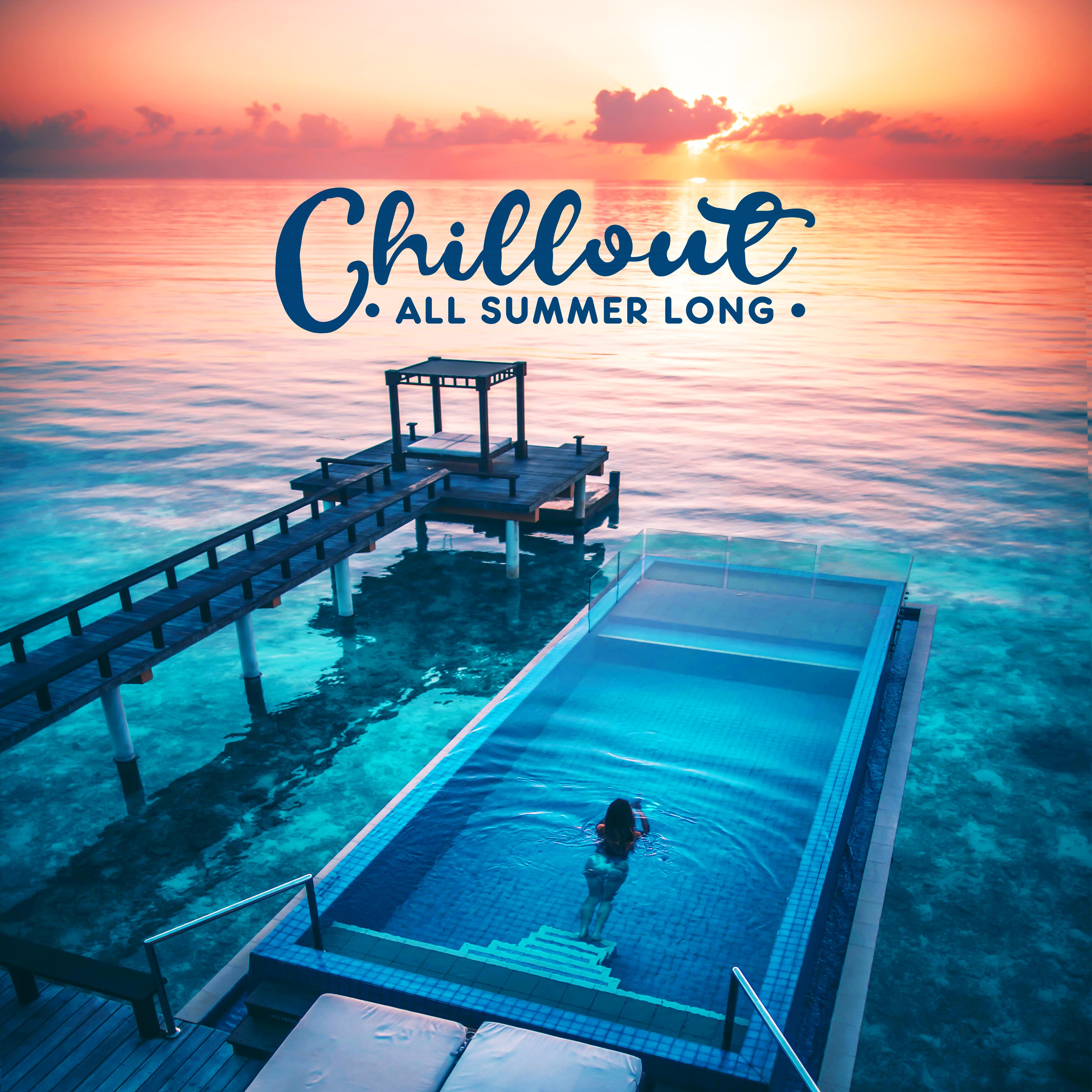 Chillout All Summer Long: Sunny Collection of Top 2019 Chill Out Music, Perfect Vacation Background, Tropical Holidays Relaxation Mix
