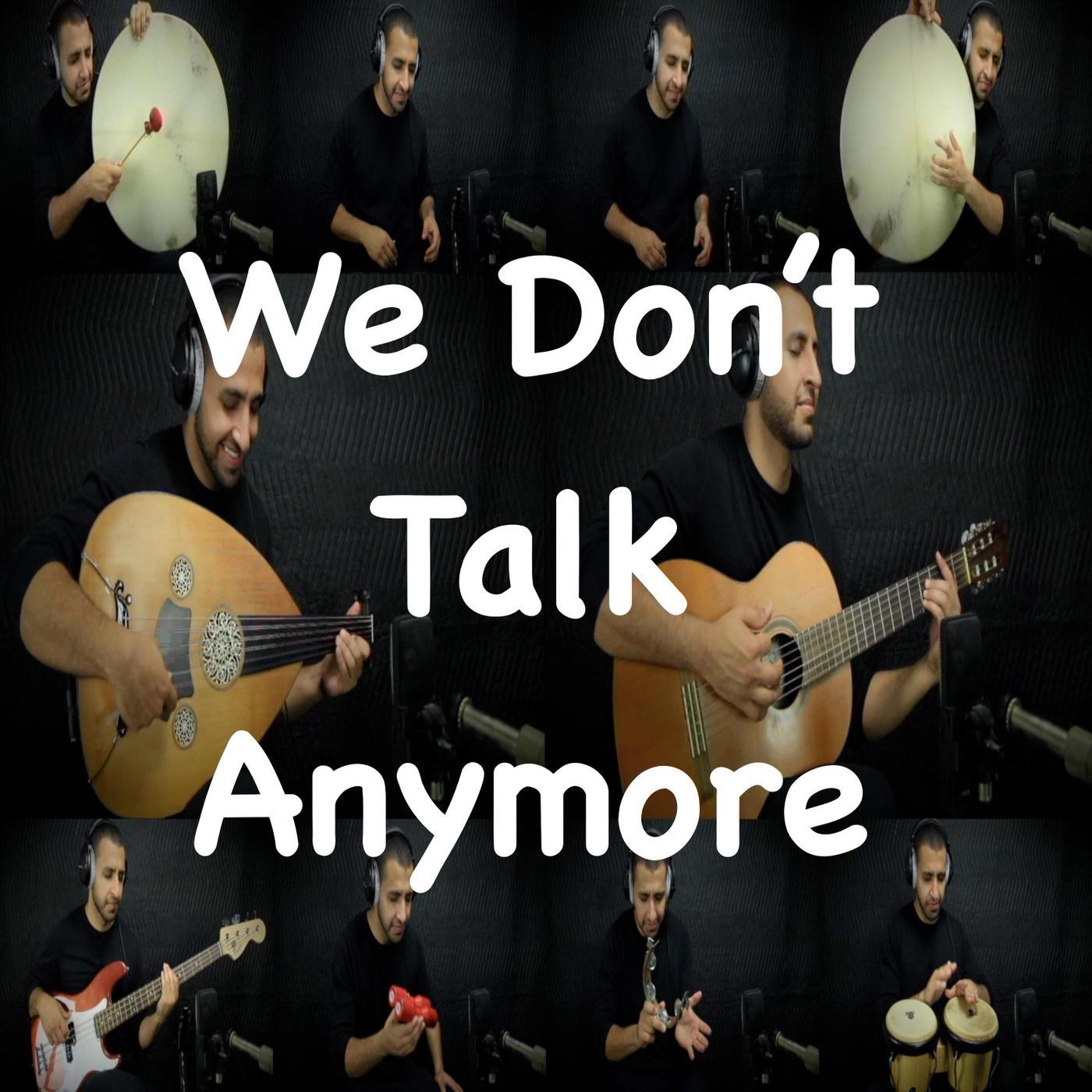 We Don't Talk Anymore