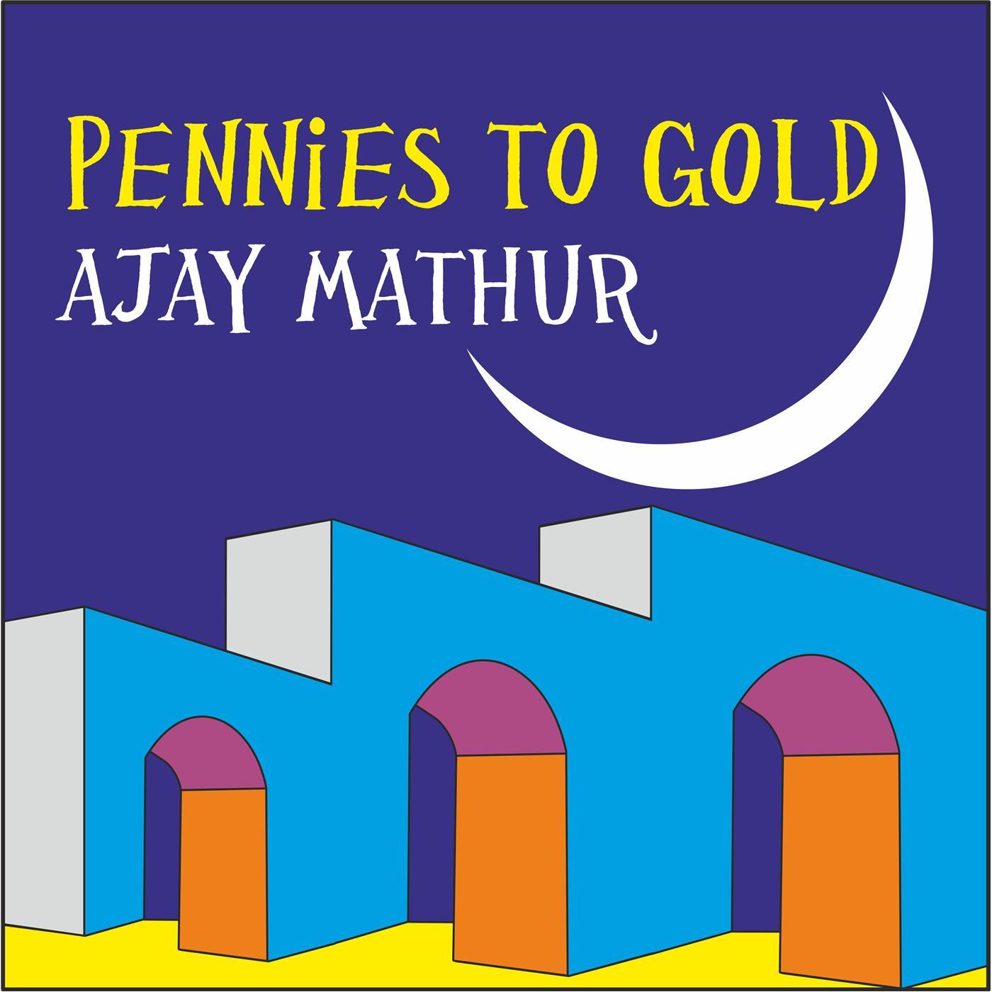 Pennies to Gold