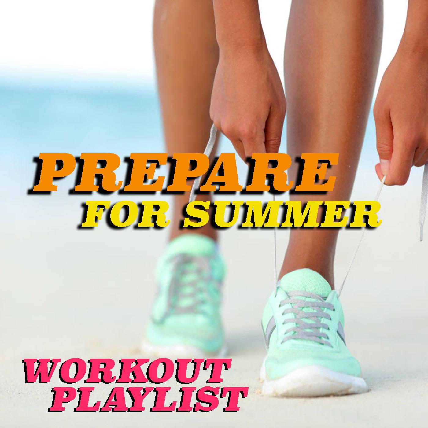 Prepare For Summer Workout Playlist