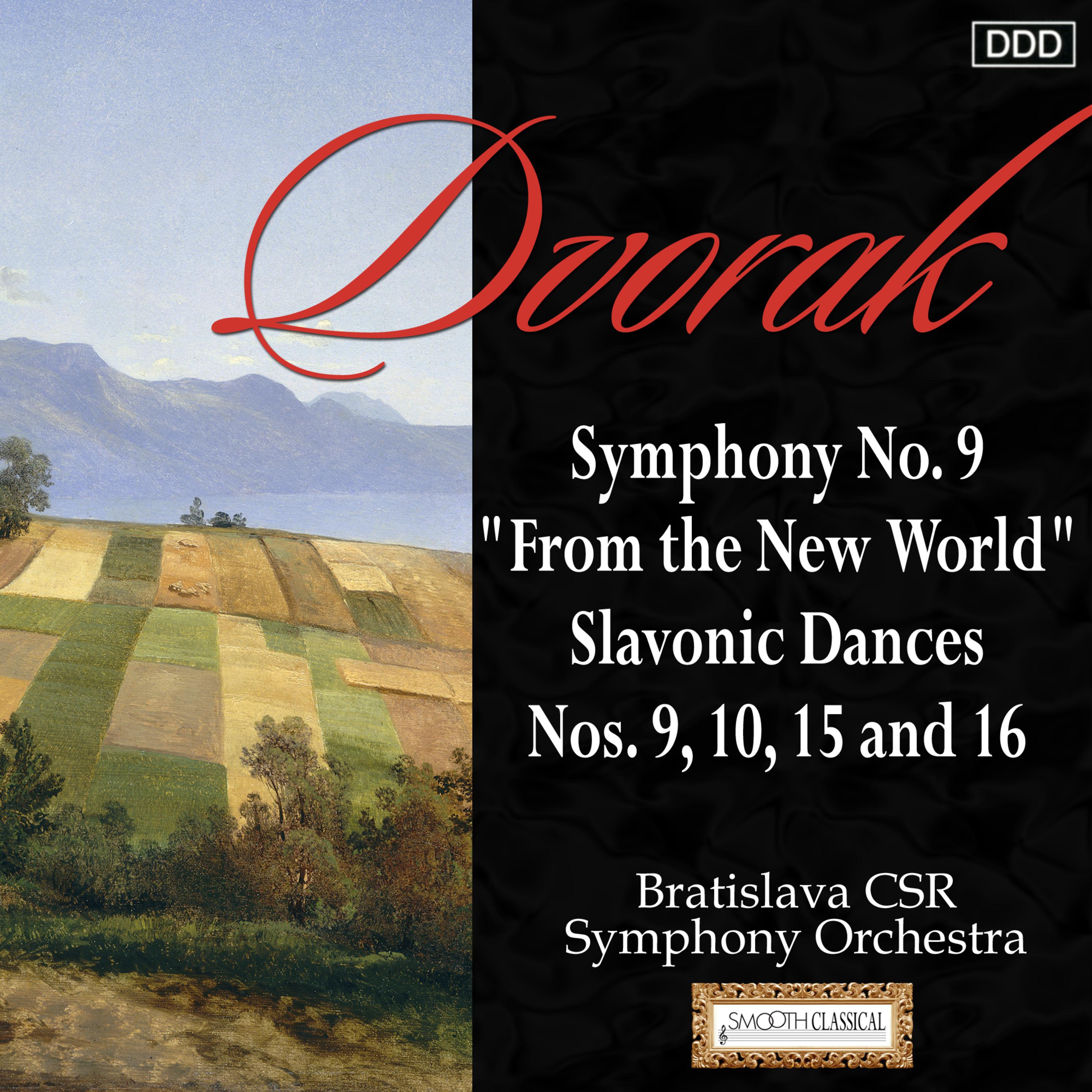 Dvorak: Symphony No. 9, "From the New World" - Slavonic Dances Nos. 9, 10, 15 and 16