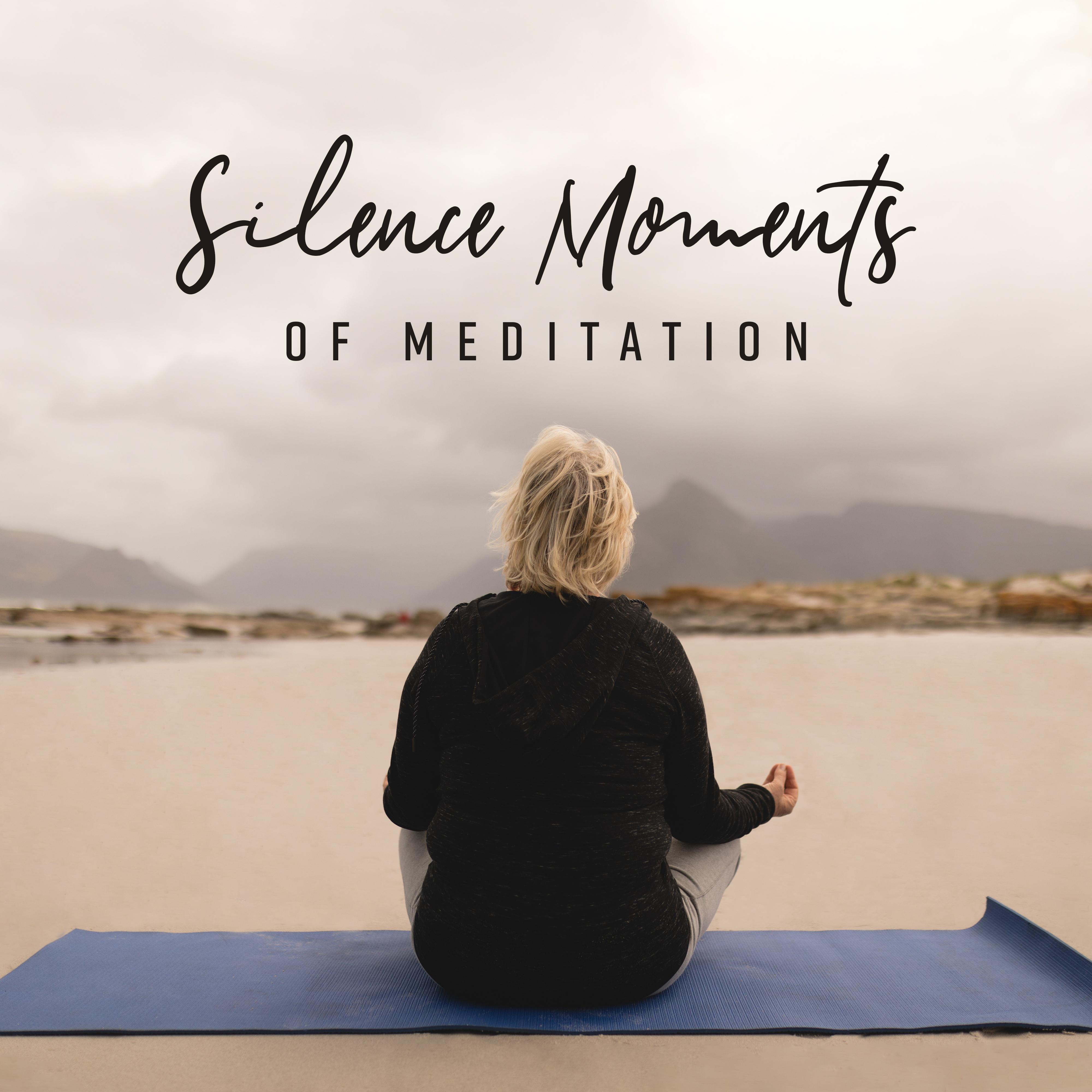 Silence Moments of Meditation: 2019 New Age Fresh Music for Deep Yoga & Relaxation, Good Energy Improve, Chakra Healing, Third Eye Open, Mantra Zen Sounds