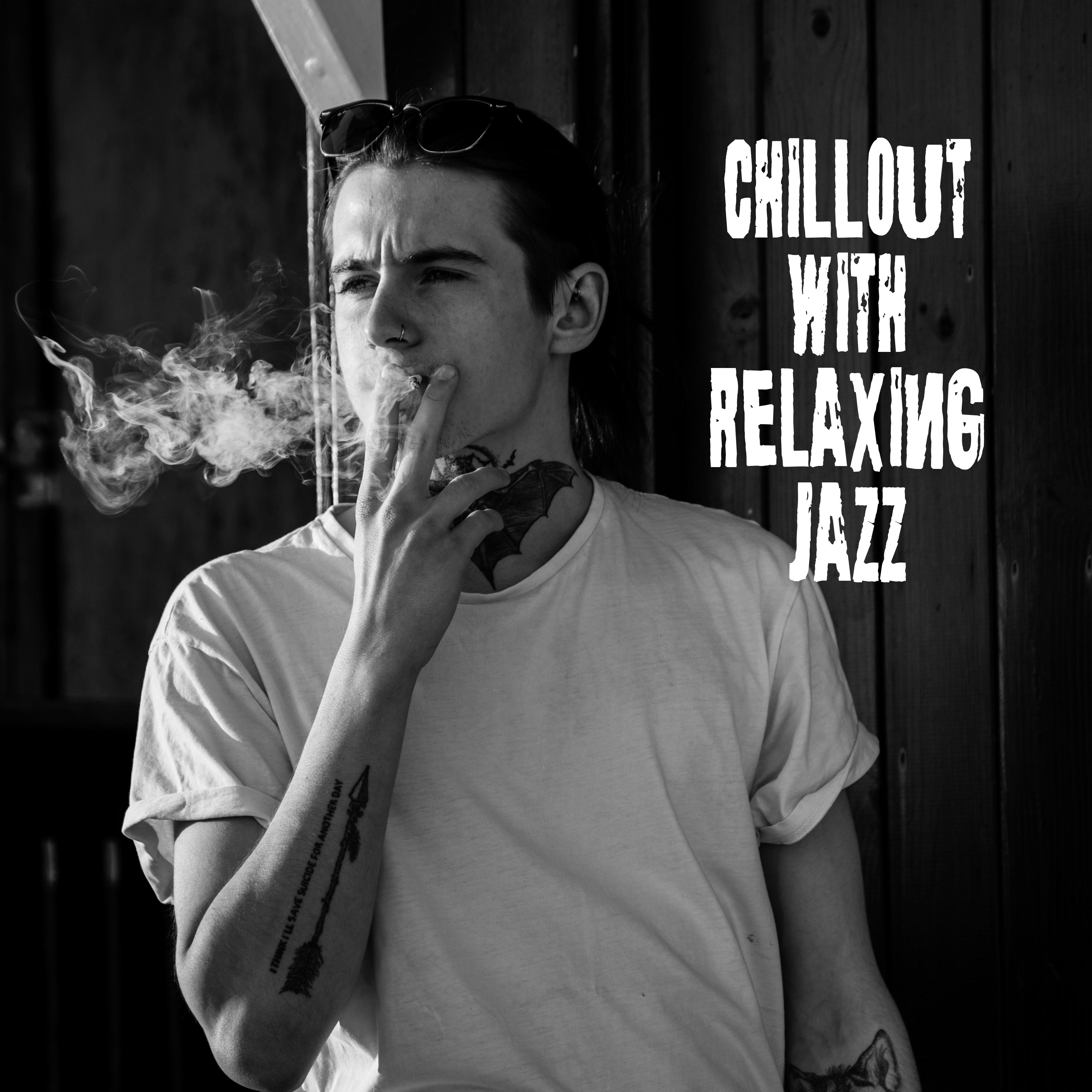 Chillout with Relaxing Jazz: Smooth Music, 15 Soothing Sounds for Sleep, Restaurant, Relax & Rest, Ambient Music, Peaceful Romantic Melodies