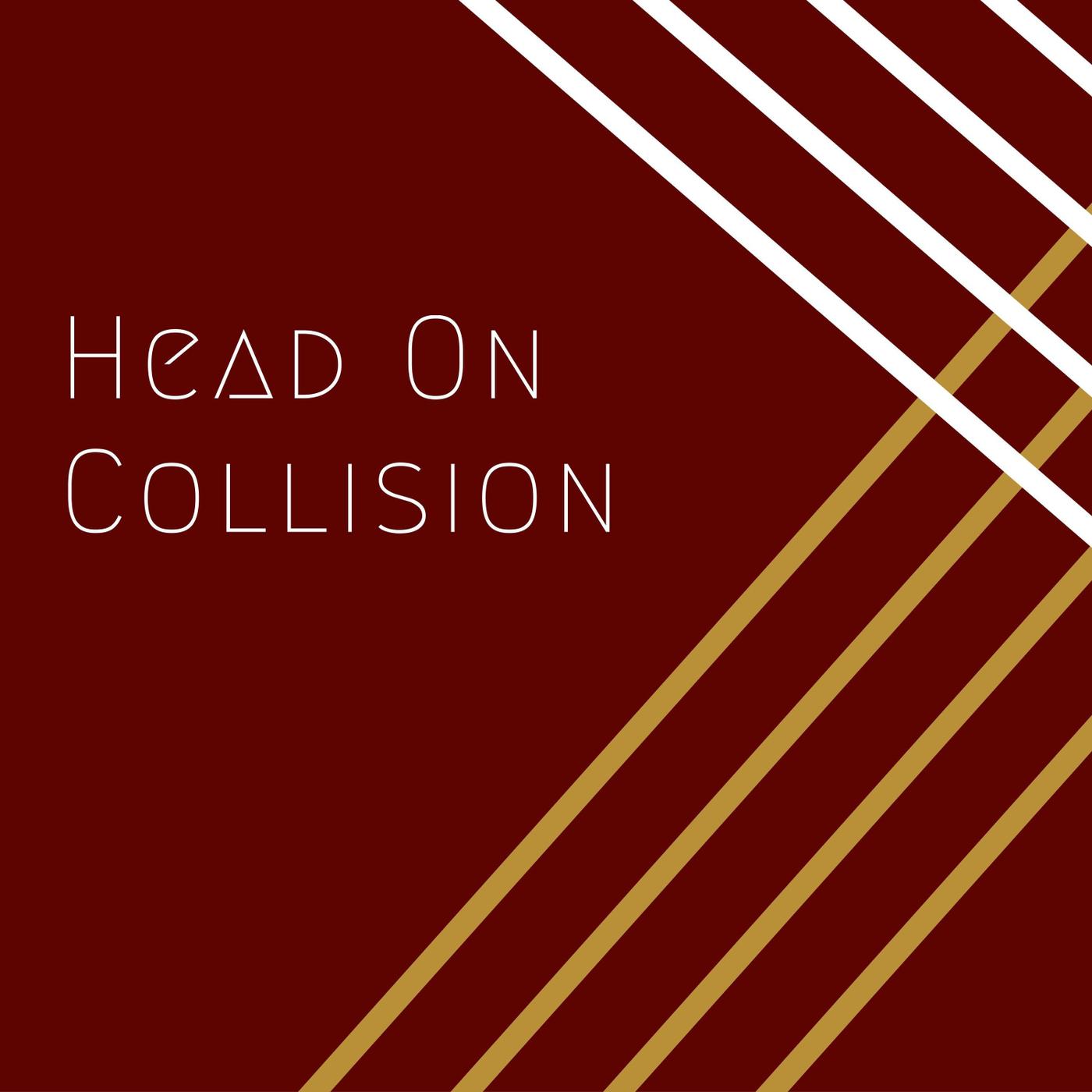 Head on Collision