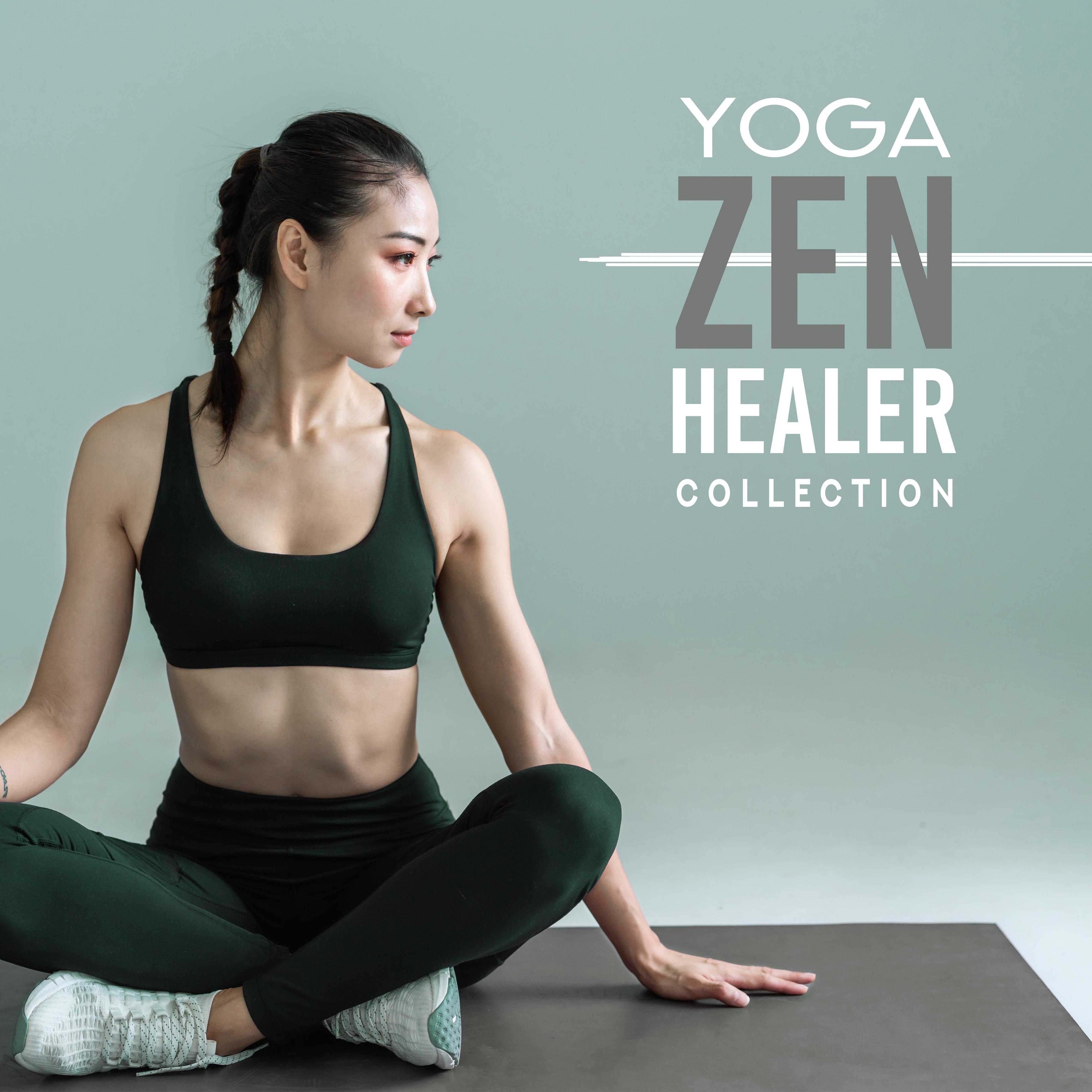 Yoga Zen Healer Collection: New Age Newest 2019 Music for Best Meditation & Relaxation Experience