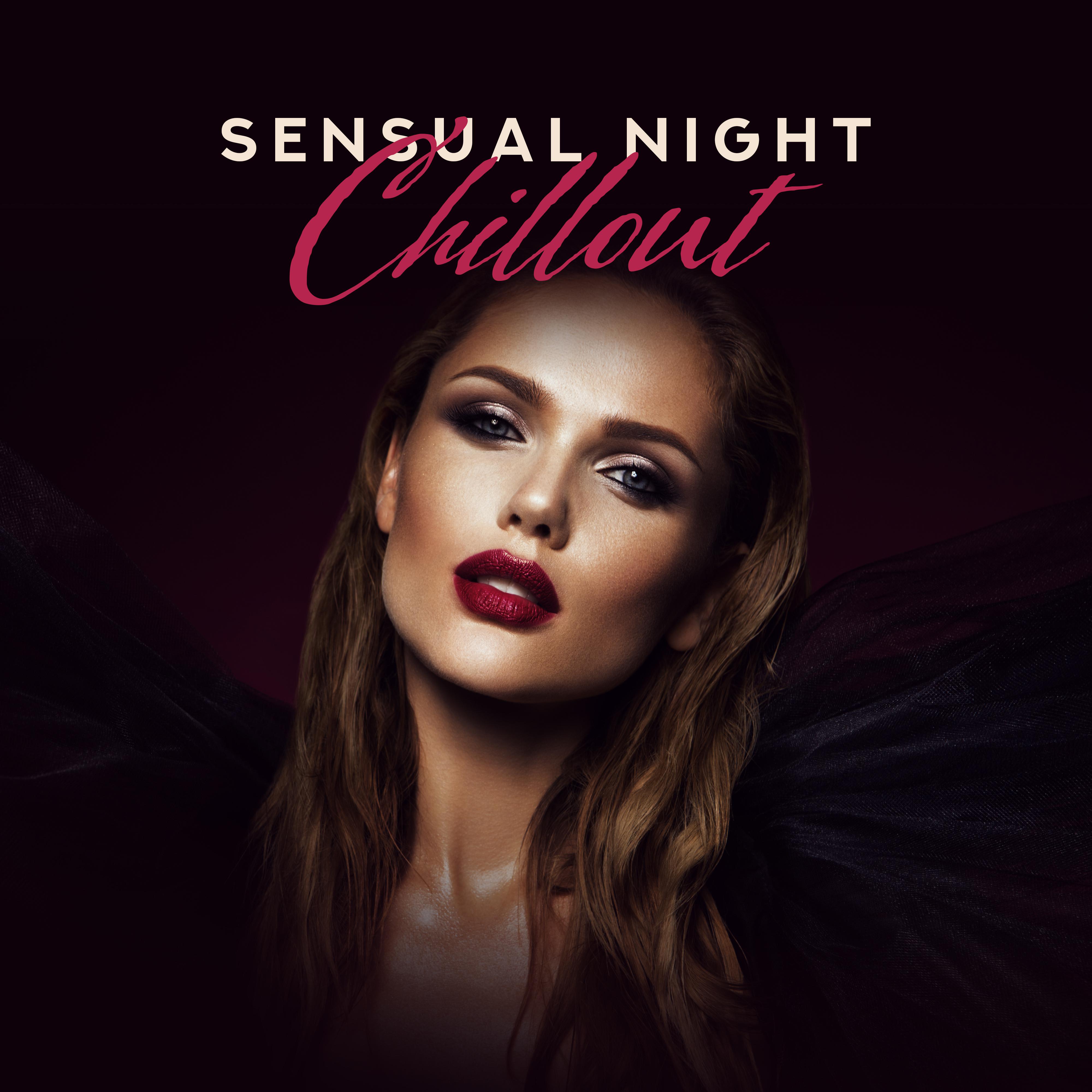 Sensual Night Chillout: *** Music for Relaxation, Making Love, Tantric Chill Out, Chillout **** Vibrations, Lounge Music, Erotic Noises for Lovers