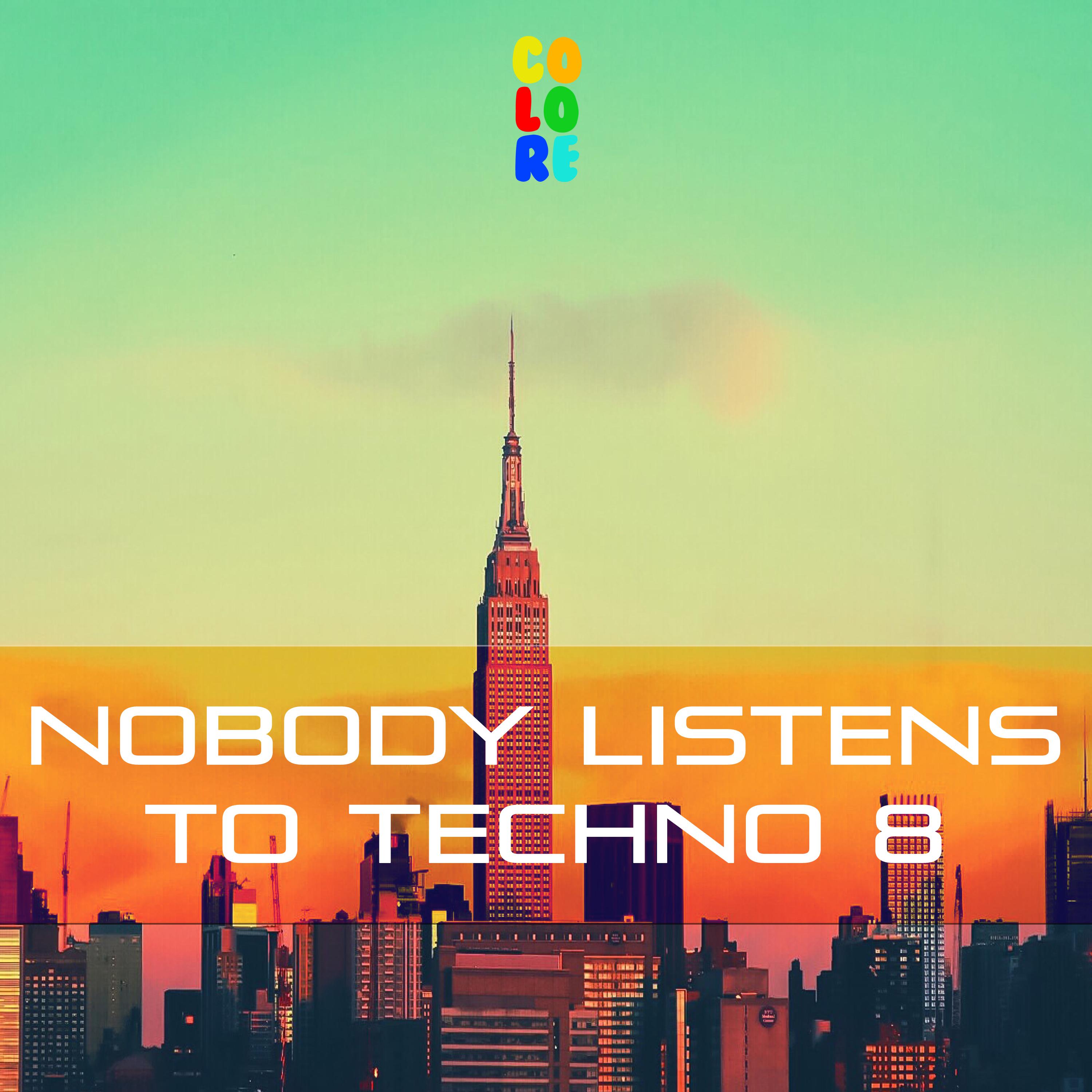 Nobody Listens to Techno 8