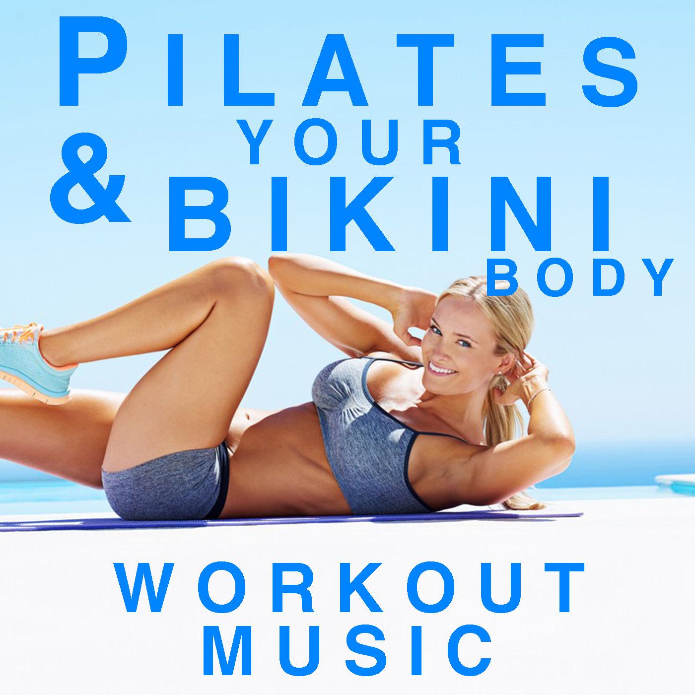 Pilates & Your Bikini Body Workout Music