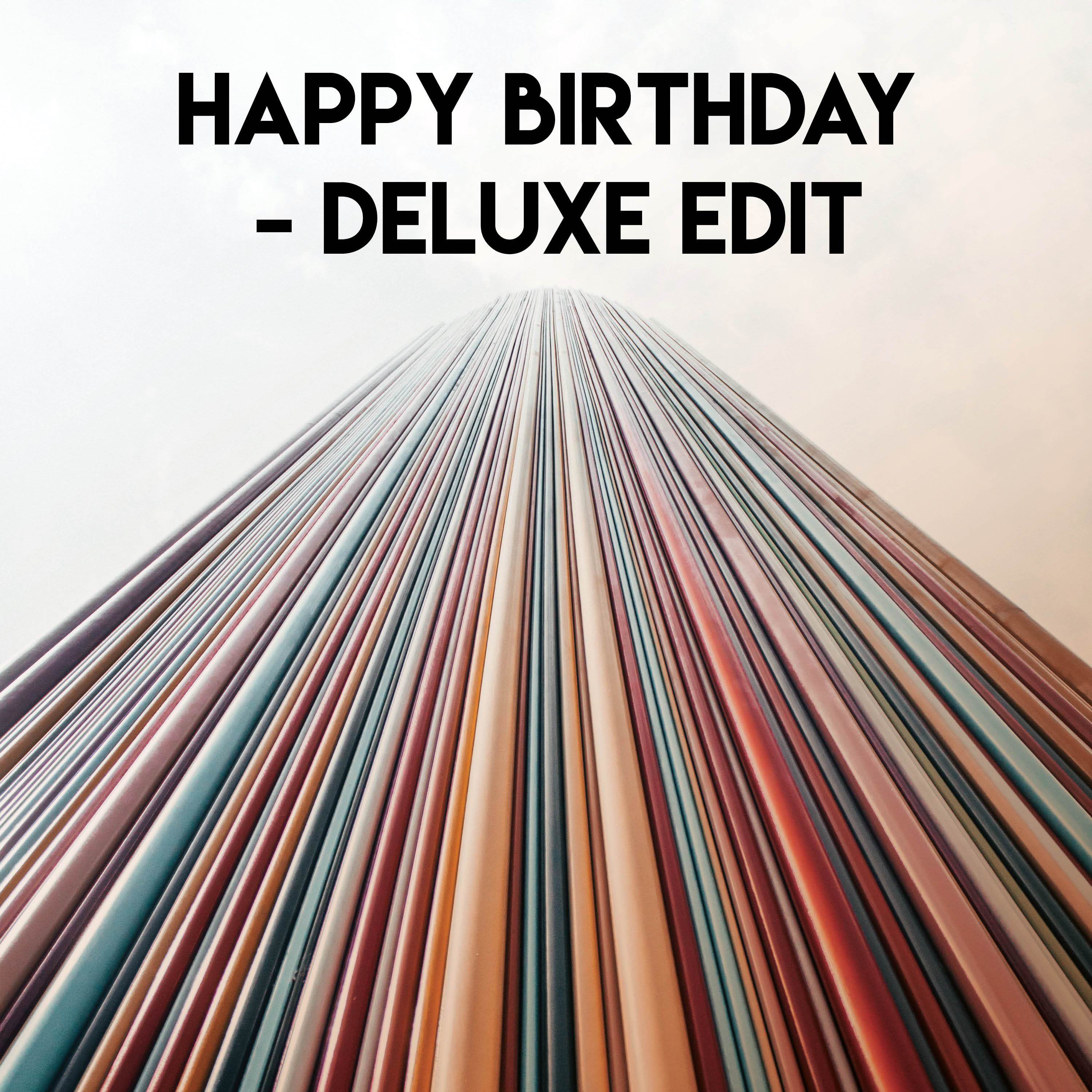 Happy Birthday - Deluxe Edit