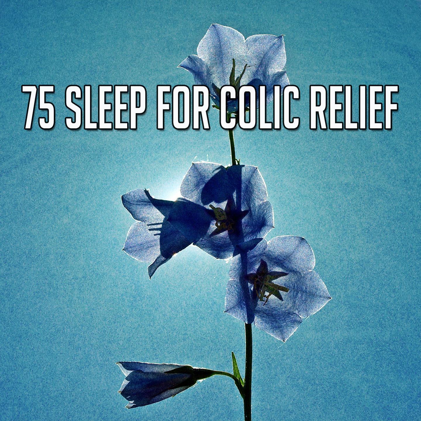 75 Sleep for Colic Relief