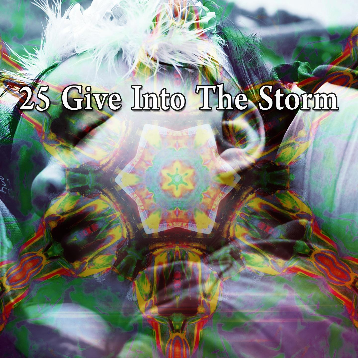 25 Give Into the Storm