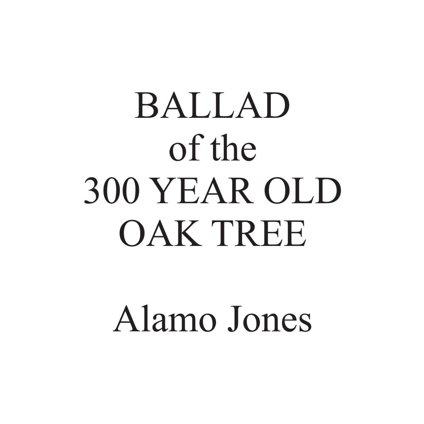 Ballad of the 300 Year Old Oak Tree