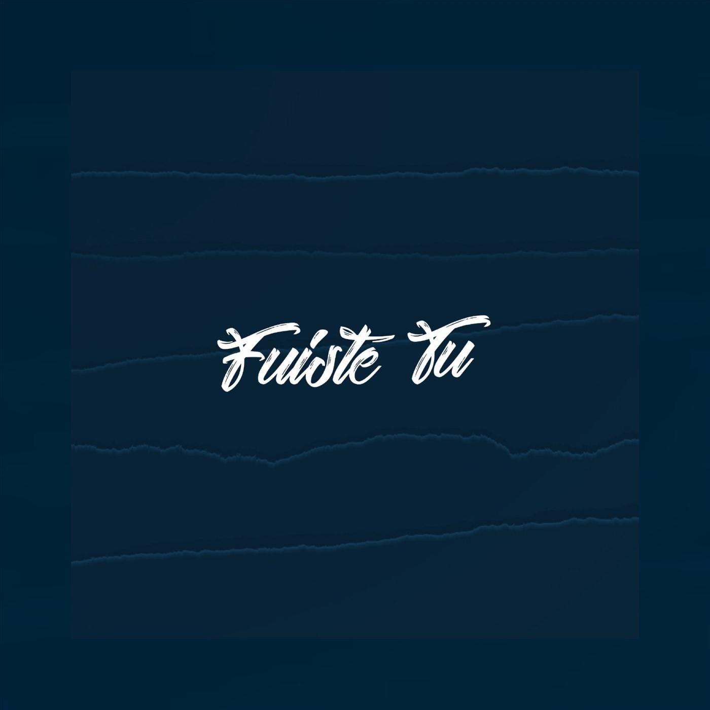 Fuiste Tu