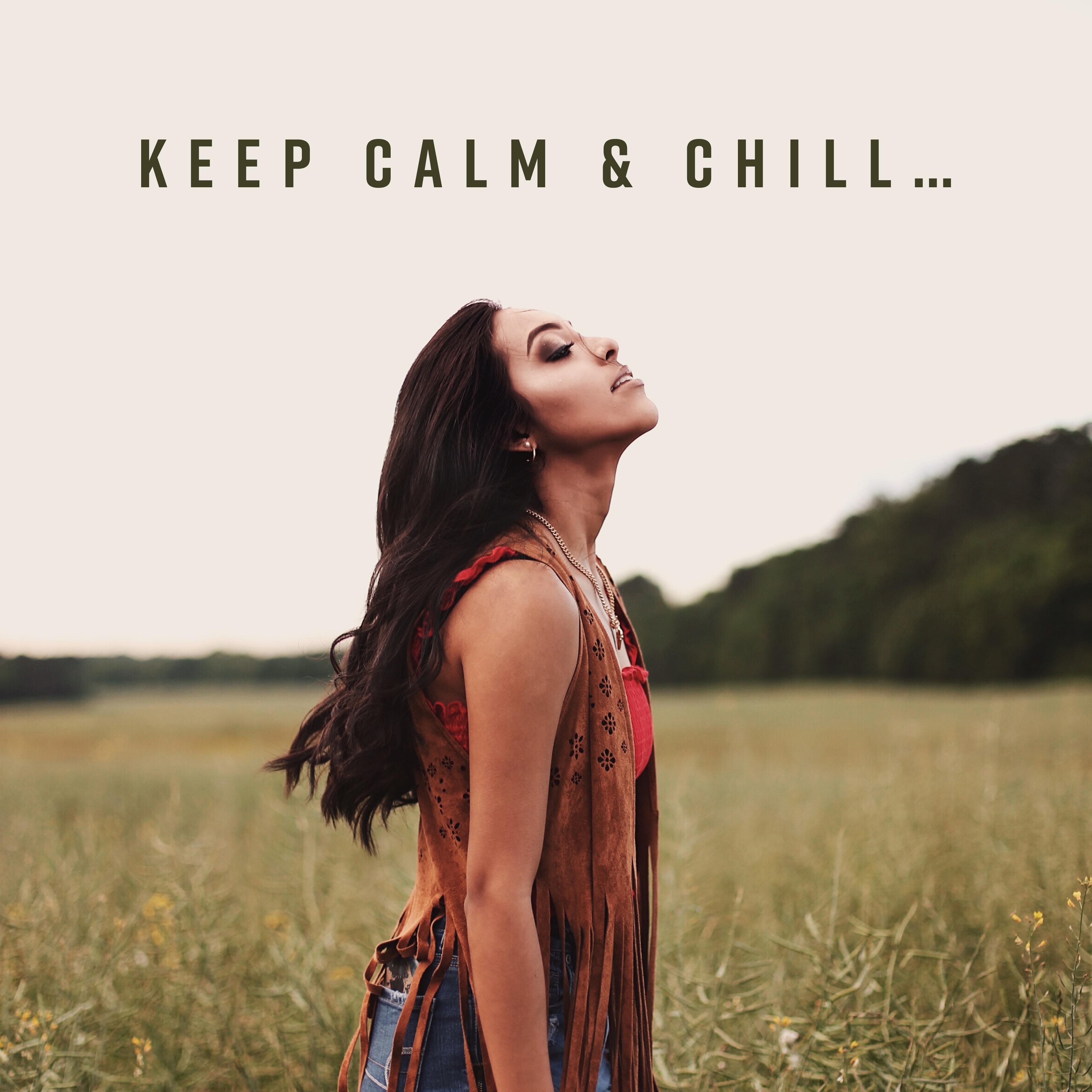 Keep Calm  Chill  Chillout Vacation Music 2019, Best Sounds of Relaxation, Deep Beats  Soft Ambient Vibes, Tropical Holidays Perfect Time