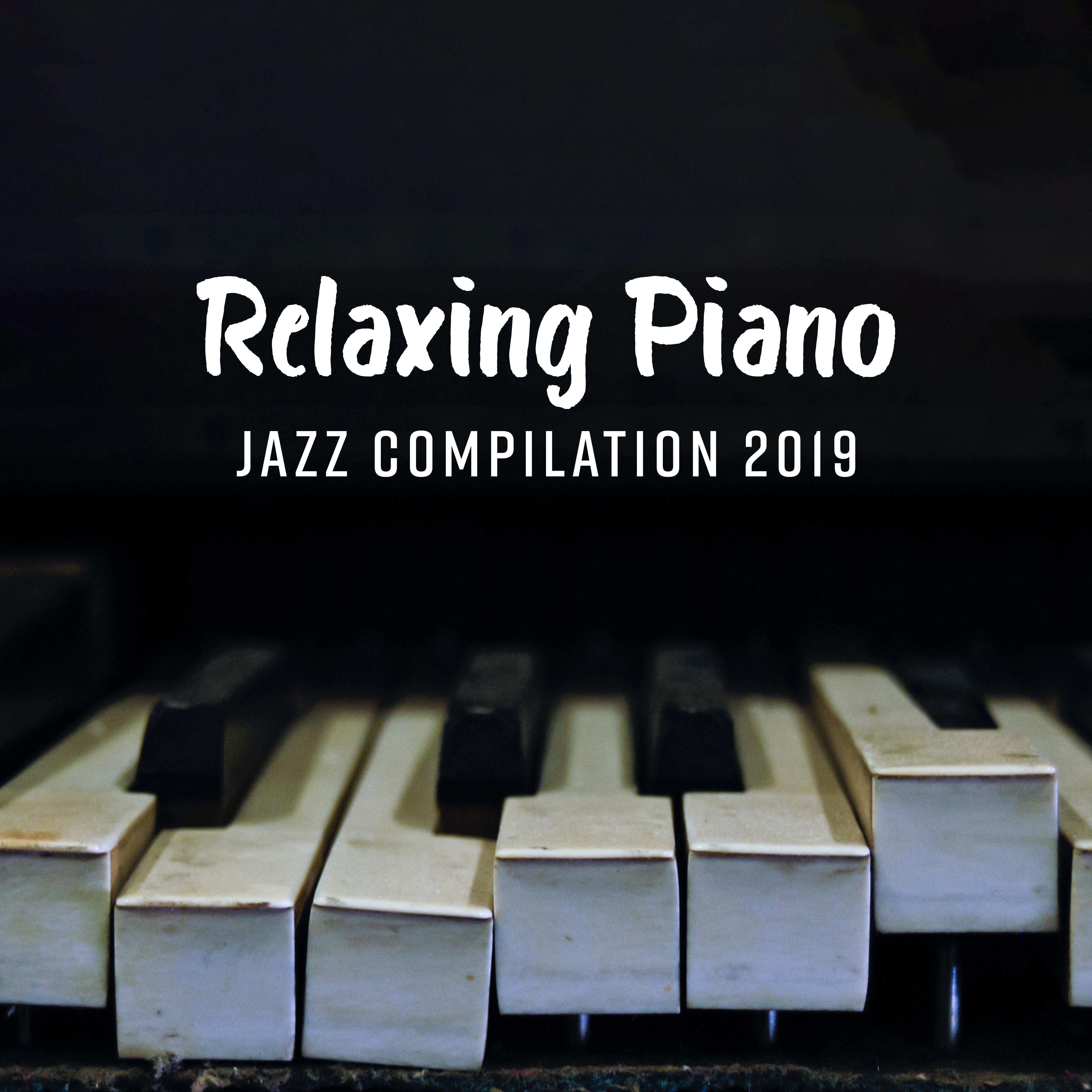 Relaxing Piano Jazz Compilation 2019