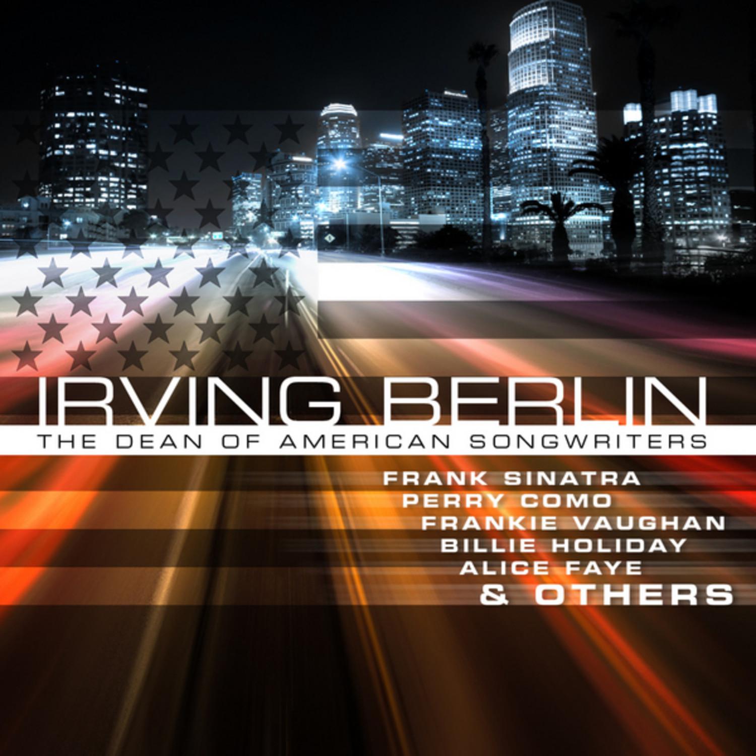 Irwing Berlin - The Dean of American Songwriters