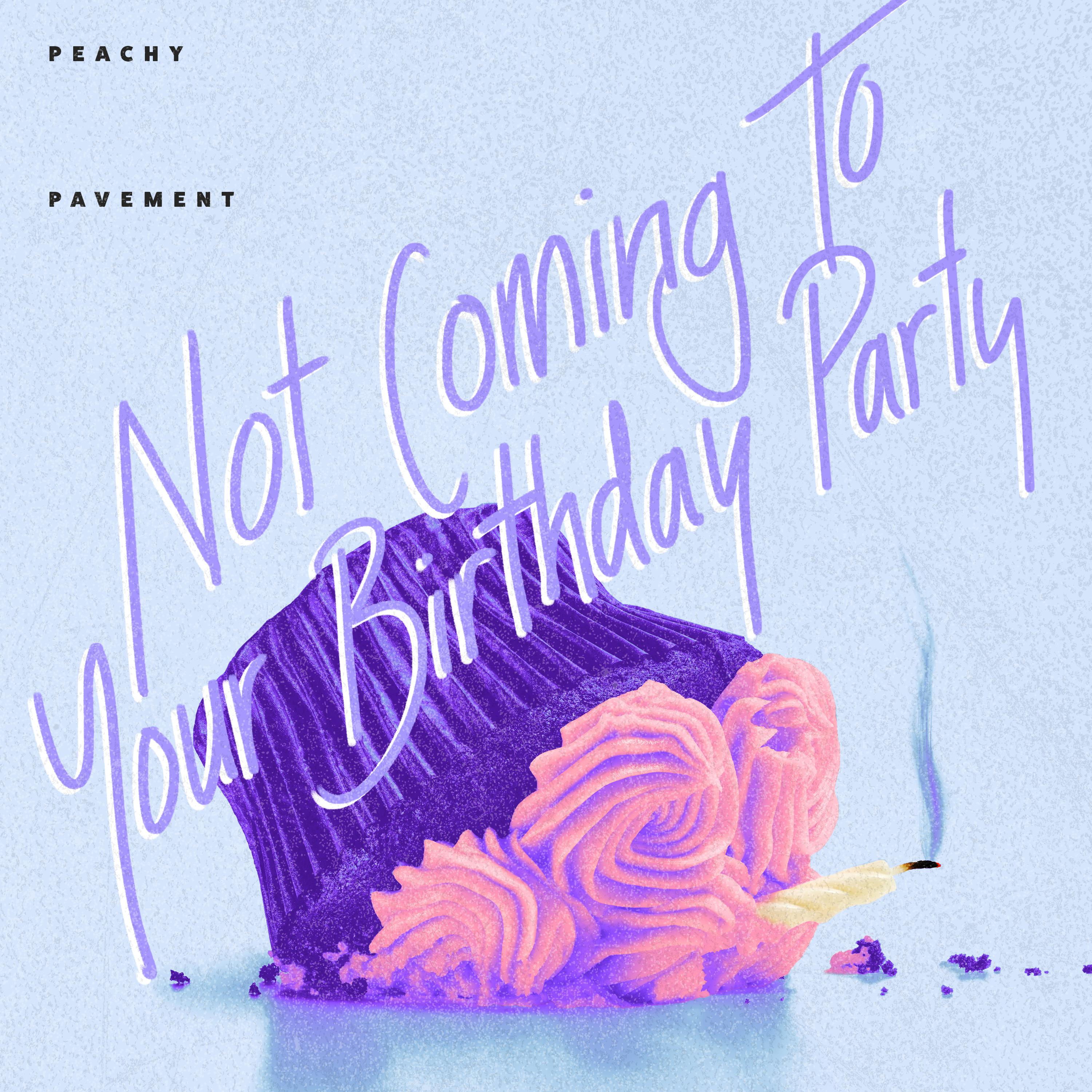 Not Coming to Your Birthday Party