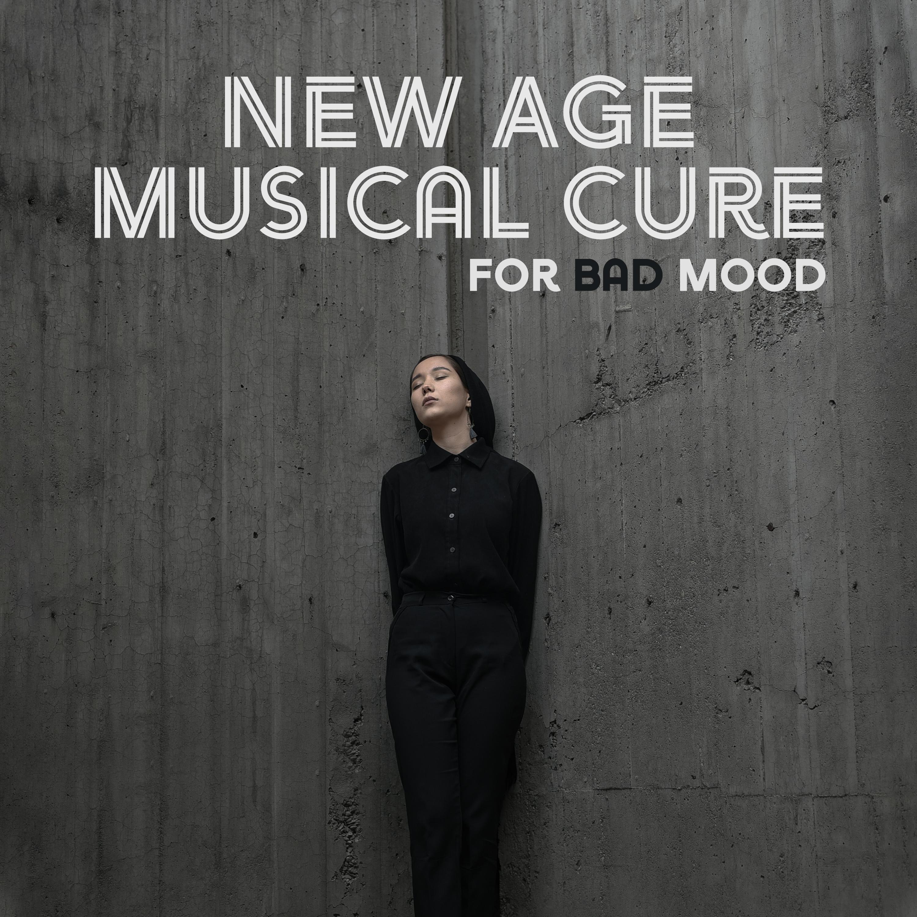 New Age Musical Cure for Bad Mood  2019 Compilation of Best Soothing Songs, Fight with Depression, Stress Relief, Calm Down, Improve Your Mood, Learn to Be Happy
