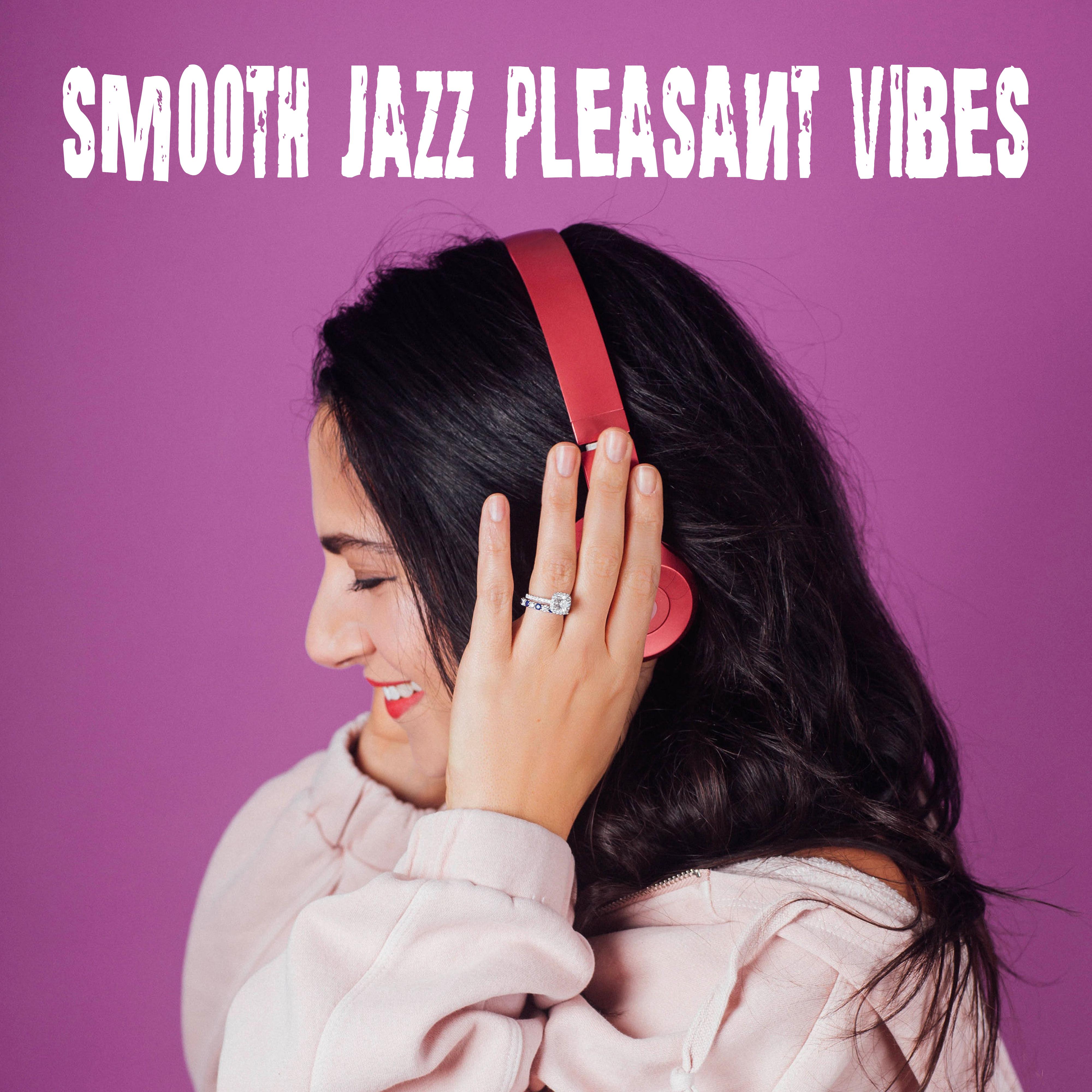 Smooth Jazz Pleasant Vibes: 2019 Instrumental Jazz Music Collection, Vintage Melodies with Sounds of Piano, Guitar & More