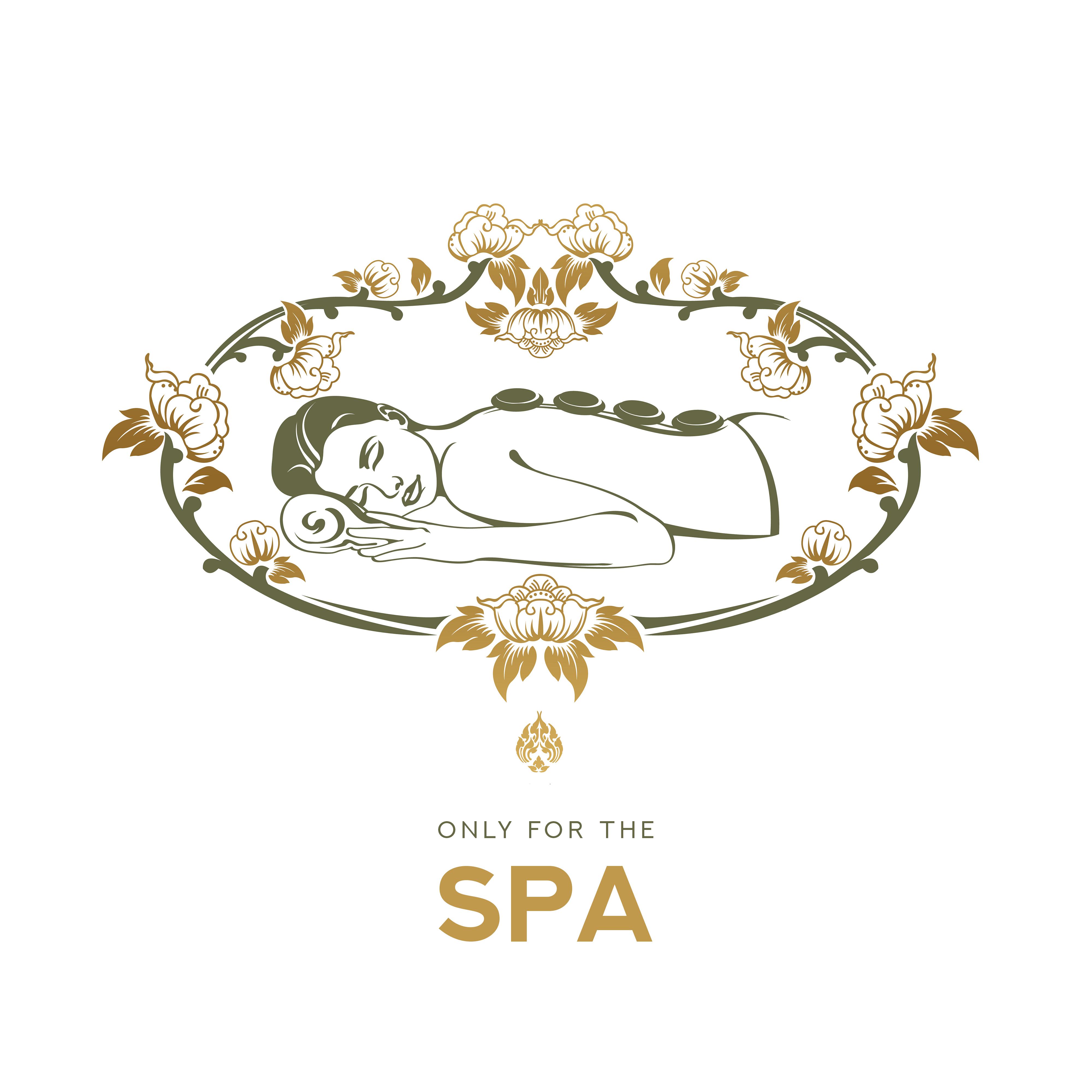 Only for the SPA - 15 Relaxing Songs for Beautifying and Rejuvenating Treatments, Massage, Wellness, Sauna, Bathing and Relaxation