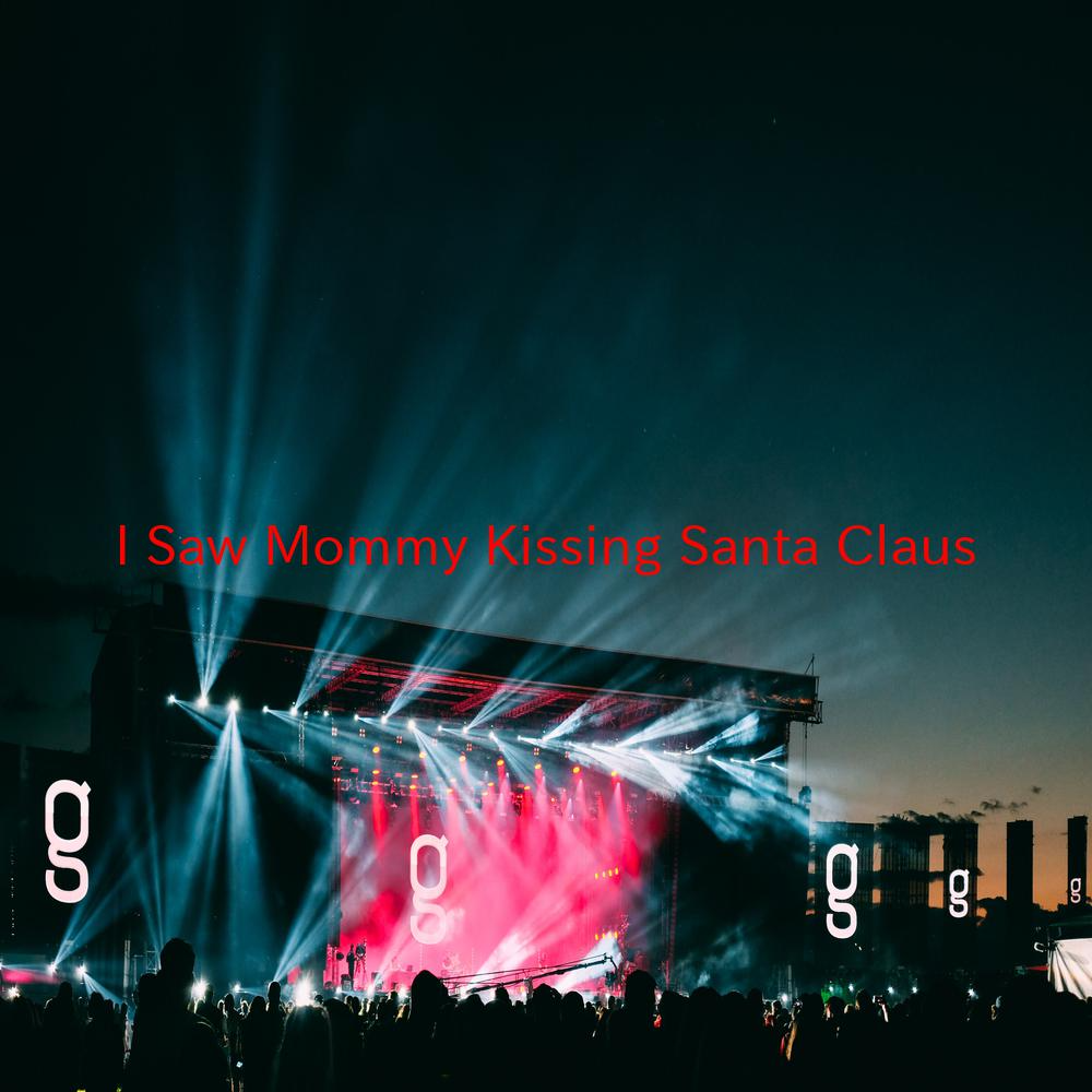 I Saw Mommy Kissing Santa Claus