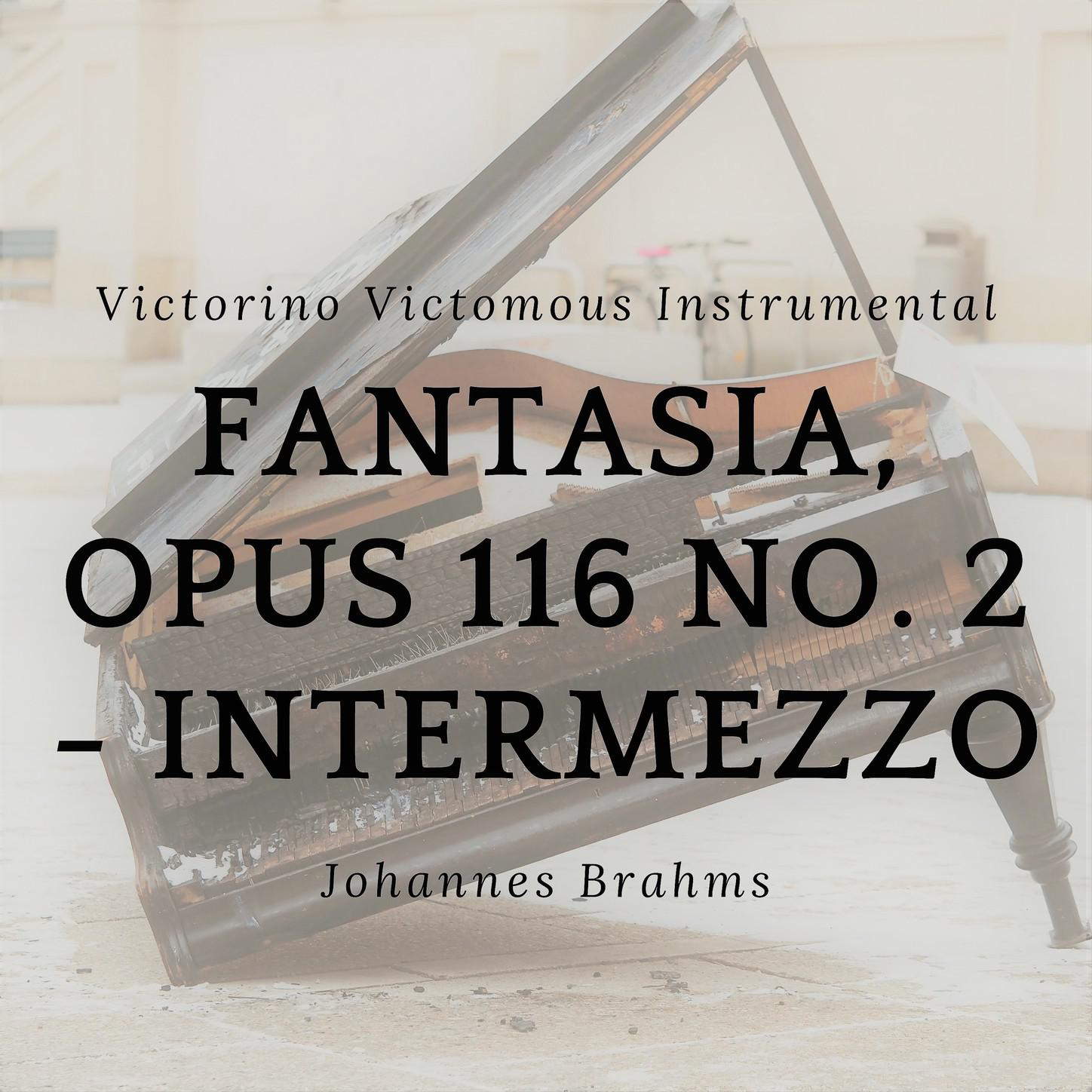 Fantasia, Opus 116 No. 2 - Intermezzo