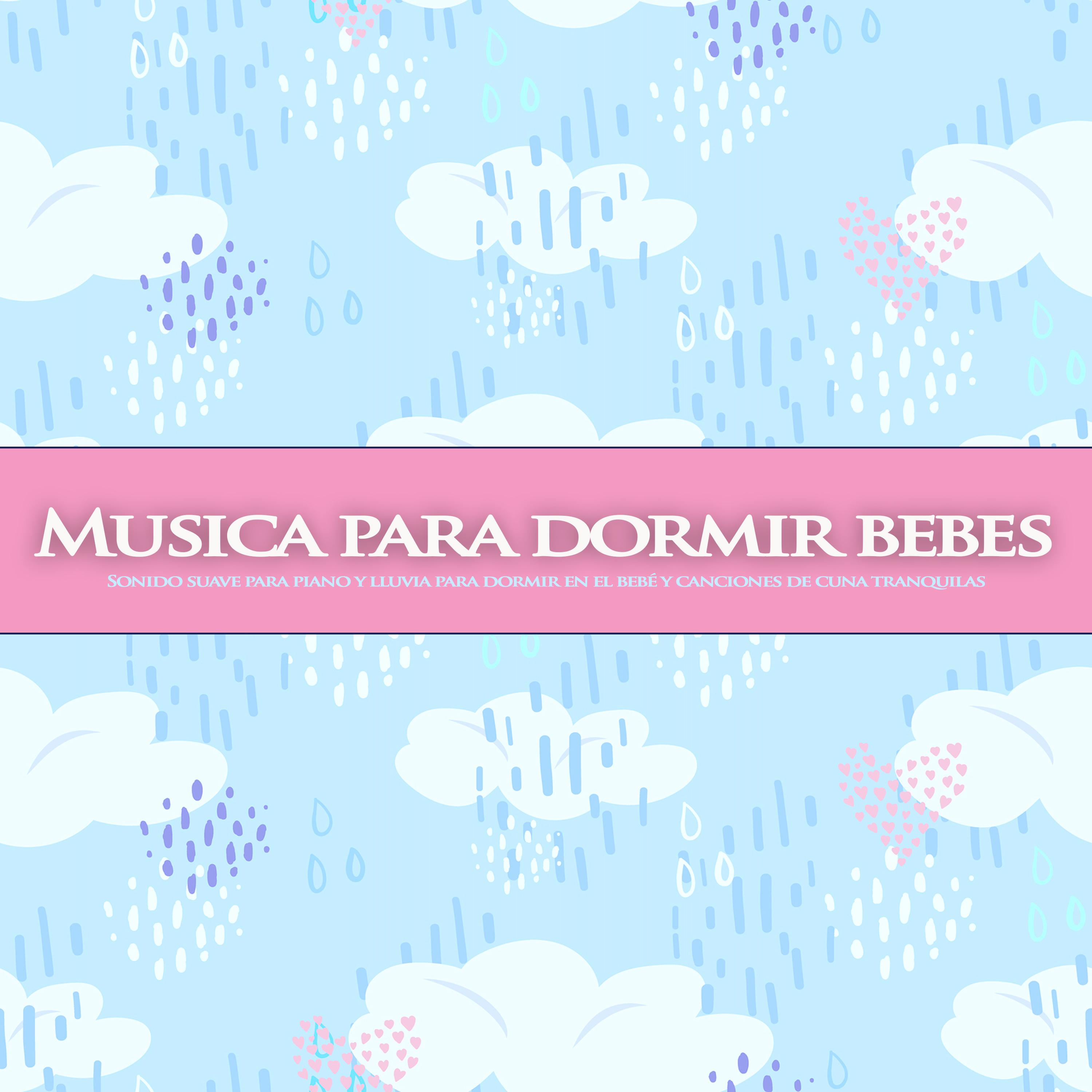 Musica para dormir bebes: Sonido suave para piano y lluvia para dormir en el bebe y canciones de cuna tranquilas