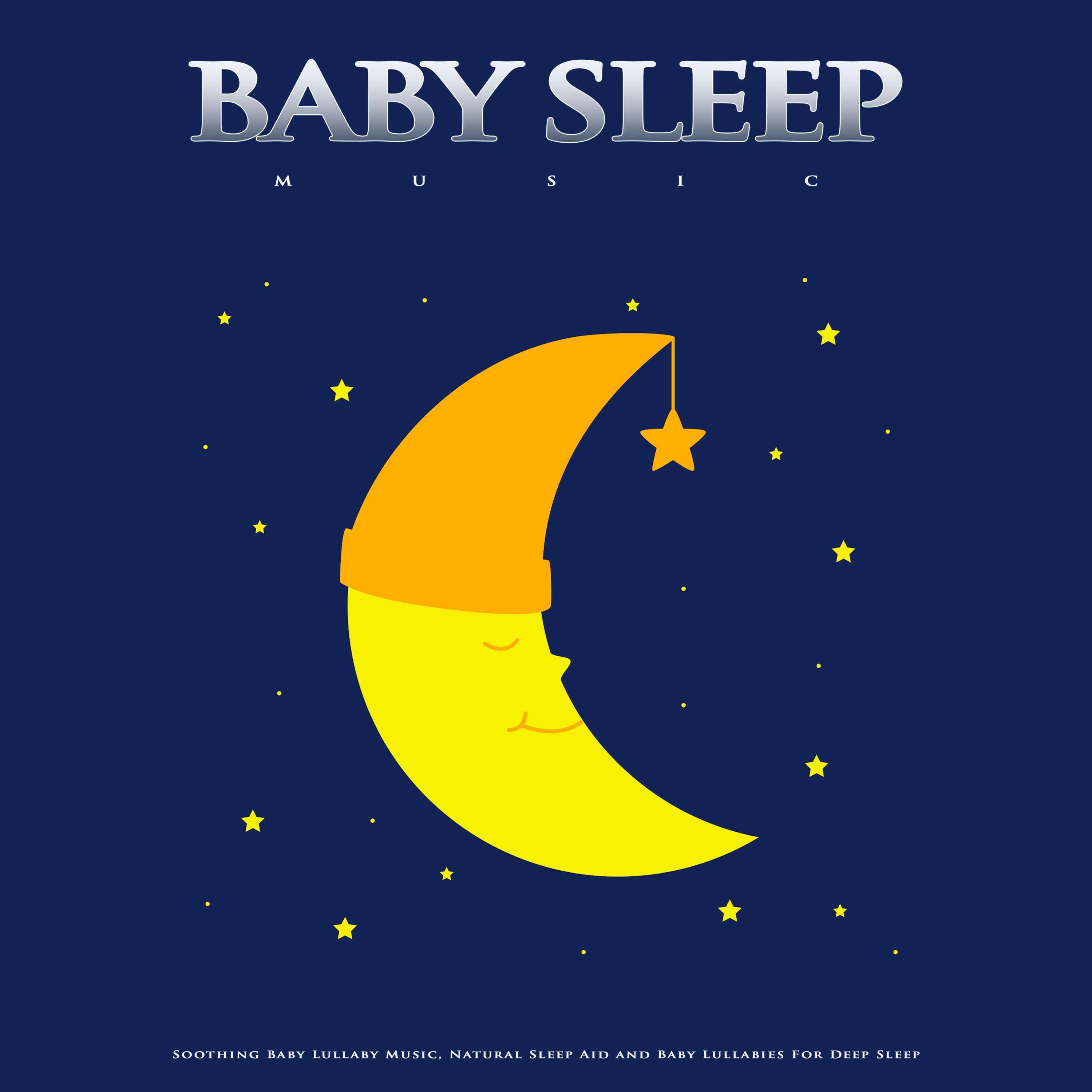 Baby Sleep Music: Soothing Baby Lullaby Music, Natural Sleep Aid and Baby Lullabies For Deep Sleep