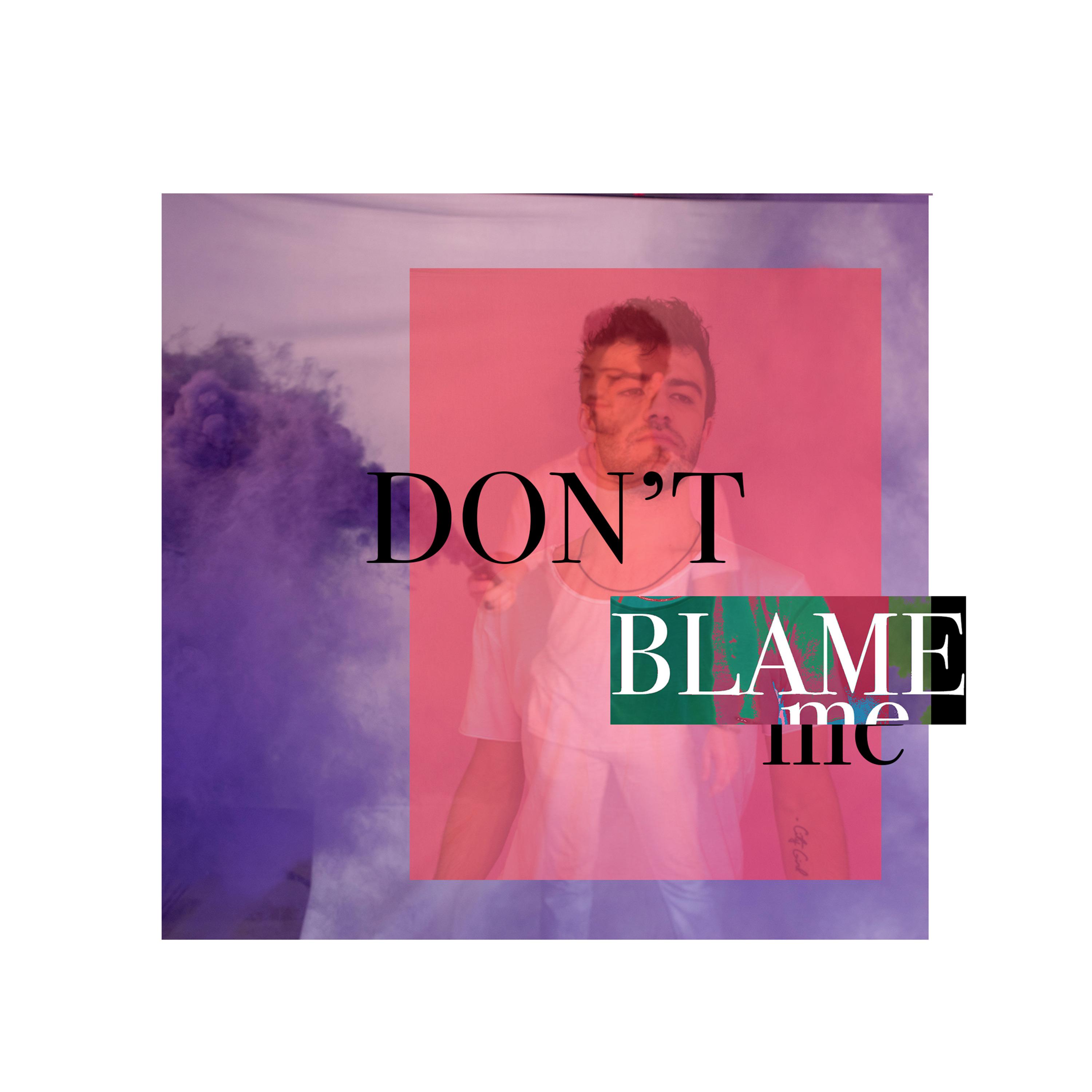 Don't Blame Me