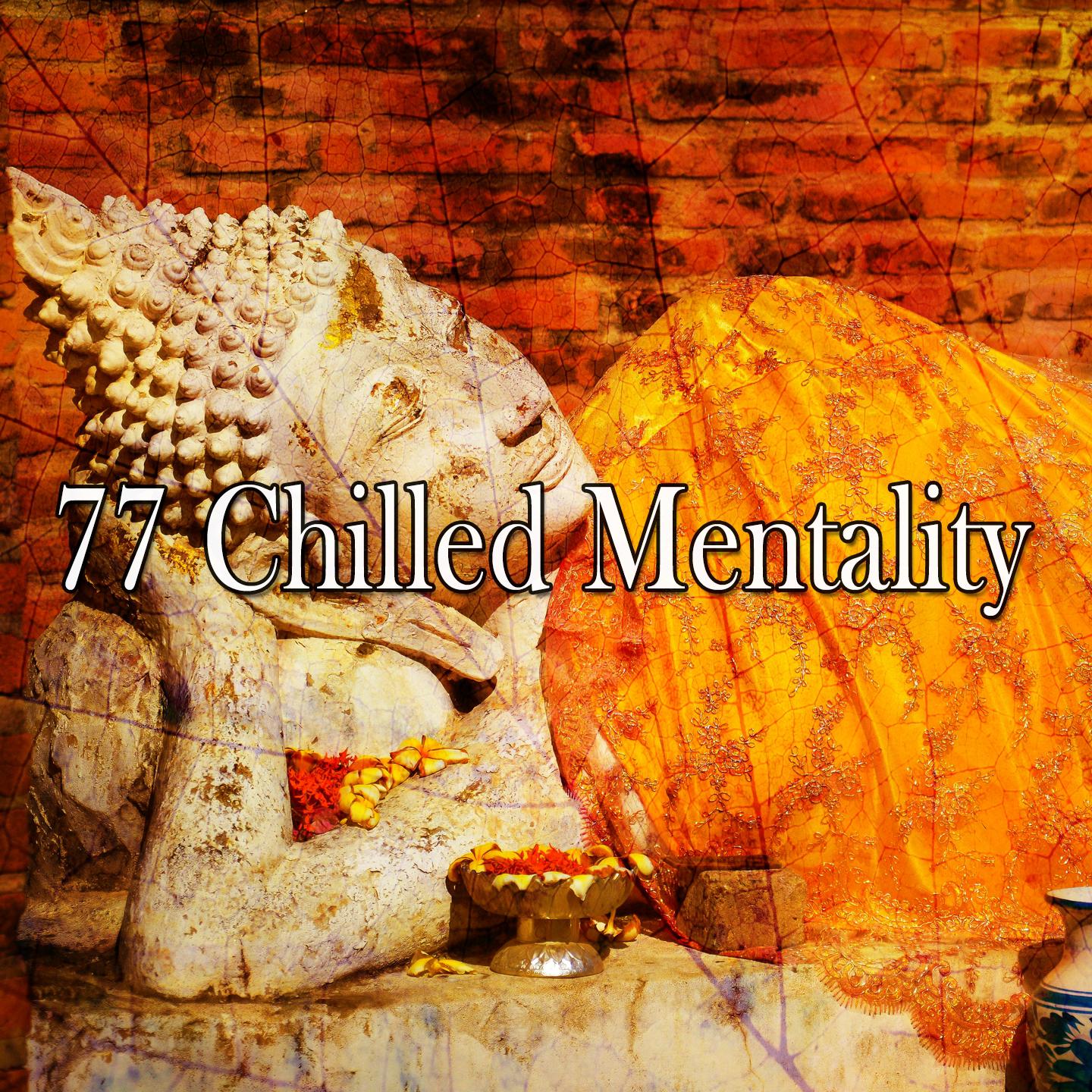 77 Chilled Mentality