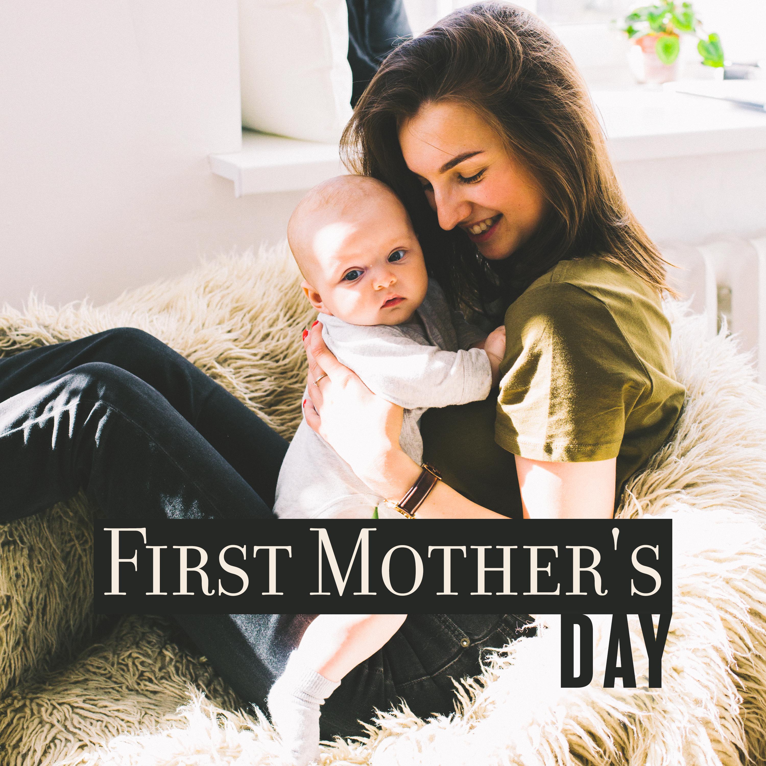 First Mother's Day: Relaxing Piano Songs for Mother and Newborn Baby
