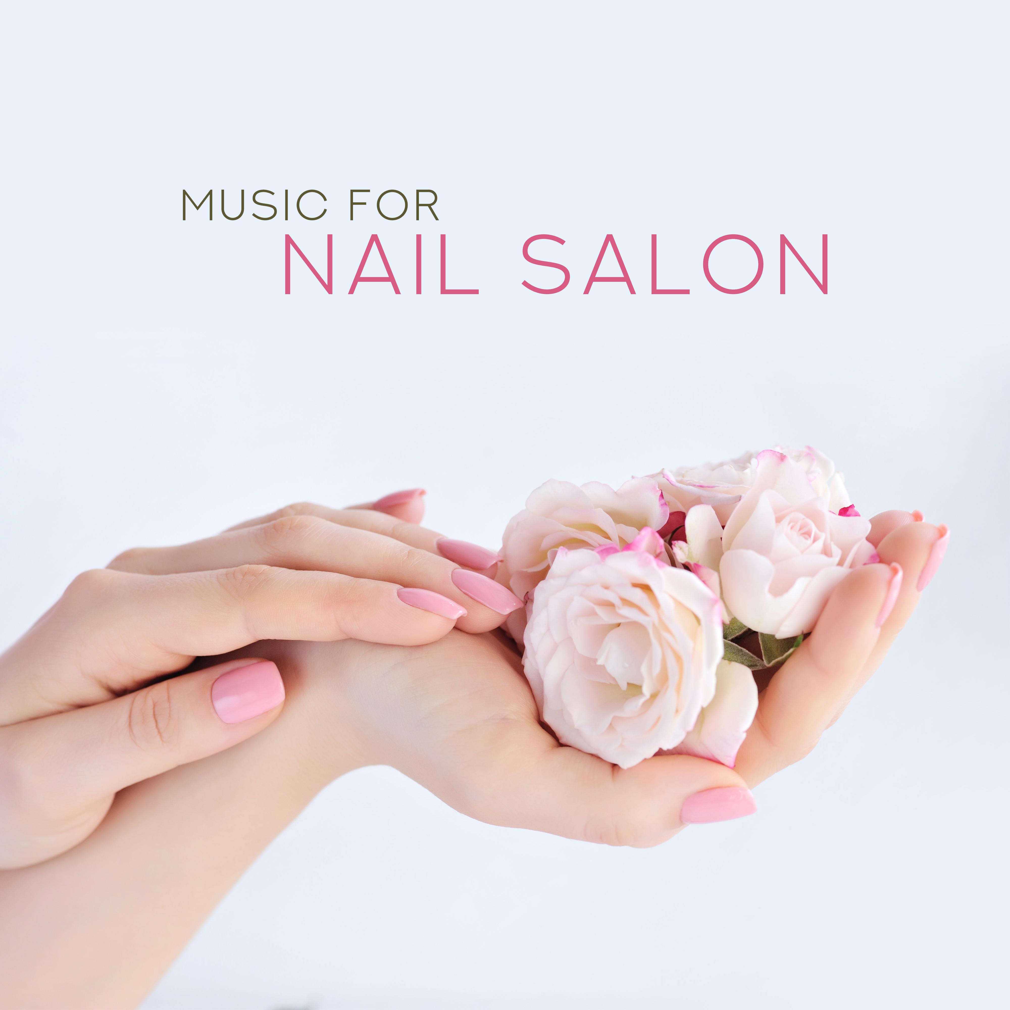Music for Nail Salon: Modern Chillout 2019, Relaxing Sounds for Beauty Salon, Spa, Massage, Luxury Chill Out for Women