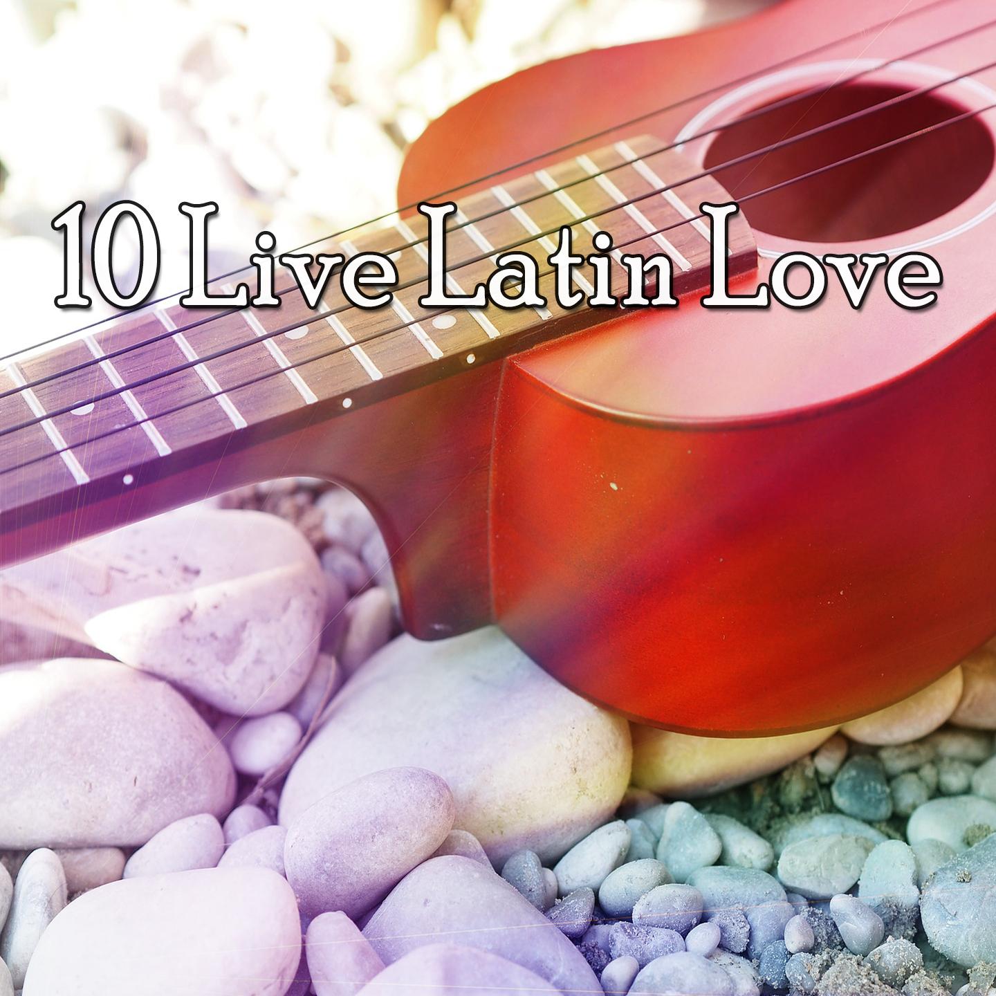 10 Live Latin Love