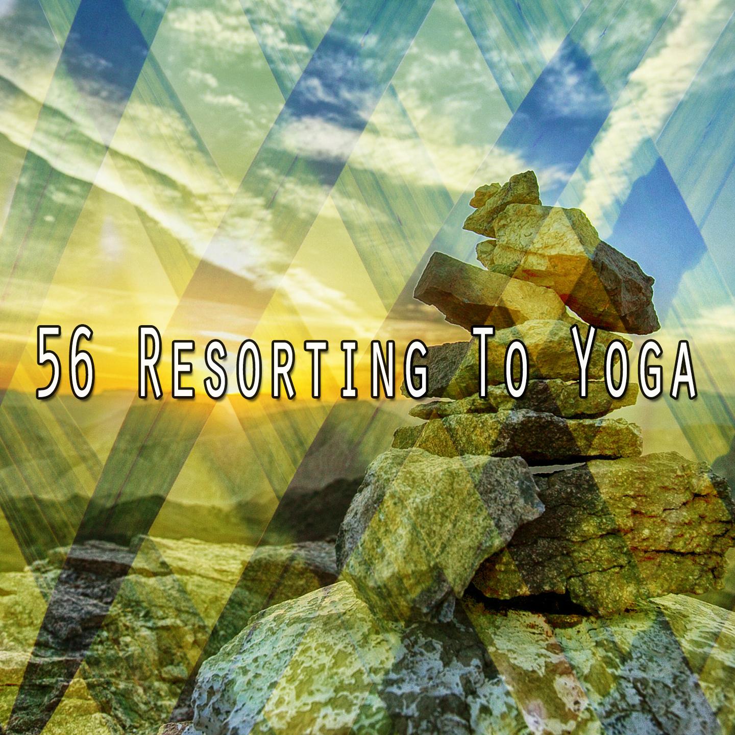 56 Resorting to Yoga