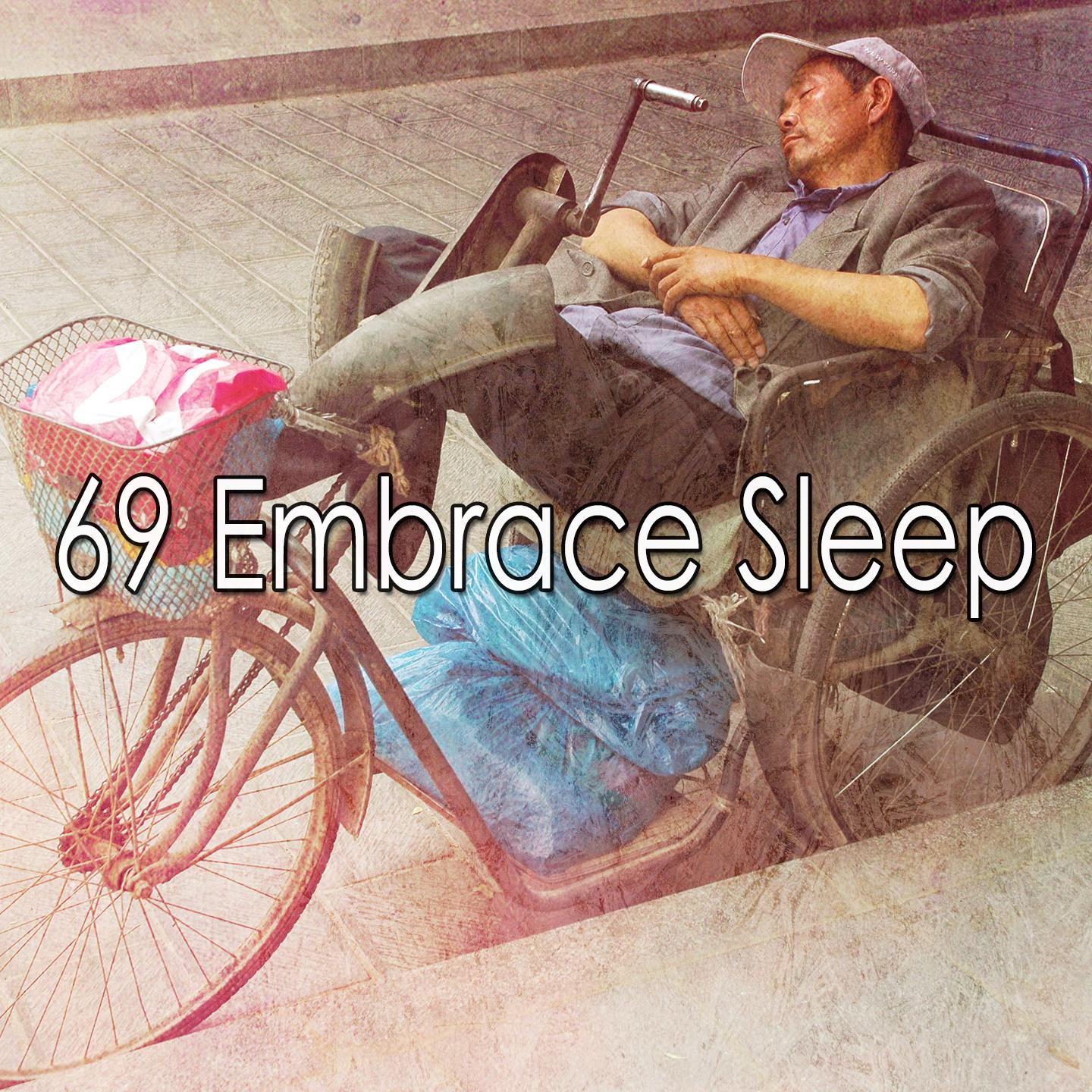 69 Embrace Sleep